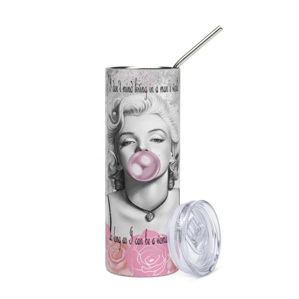 Stainless Steel Tumbler - Marilyn Monroe - I DON'T MIND LIVING IN A MAN'S WORLD, AS LONG AS I AM A WOMAN IN IT