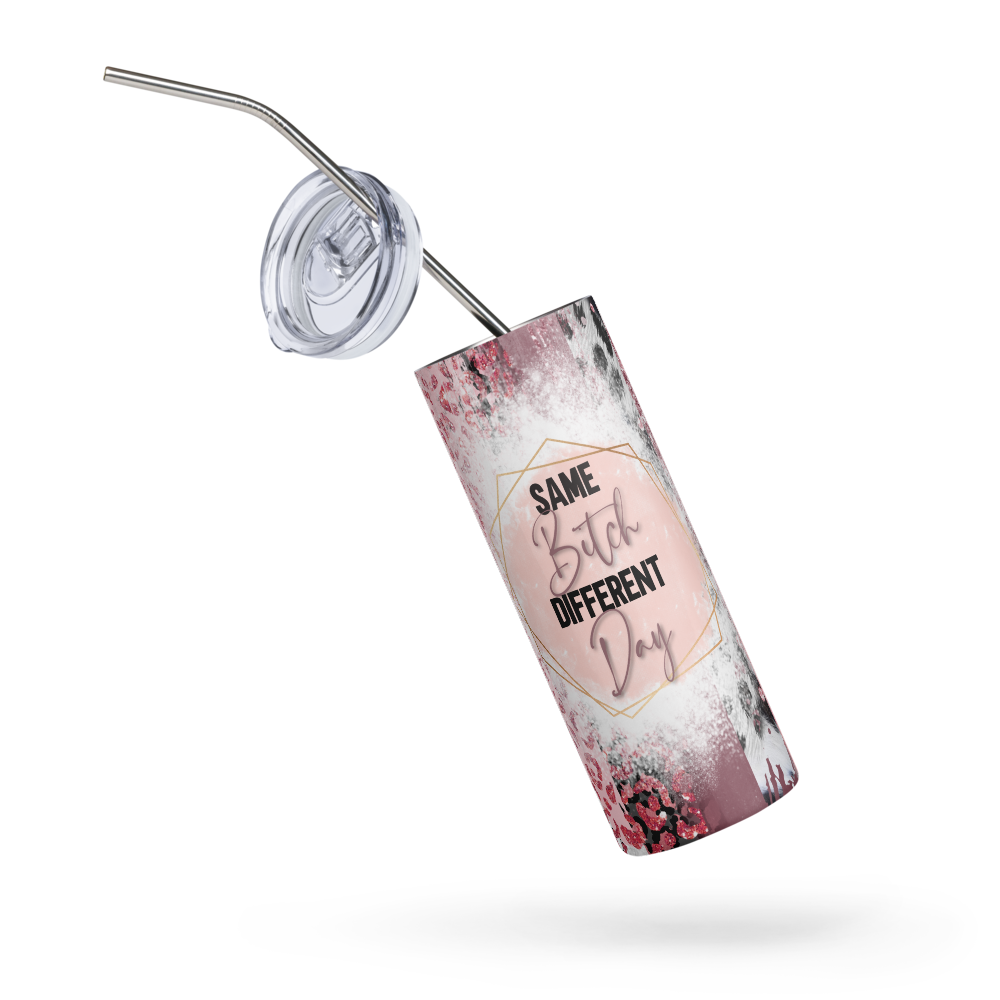 Stainless Steel Tumbler - SAME BITCH DIFFERENT DAY