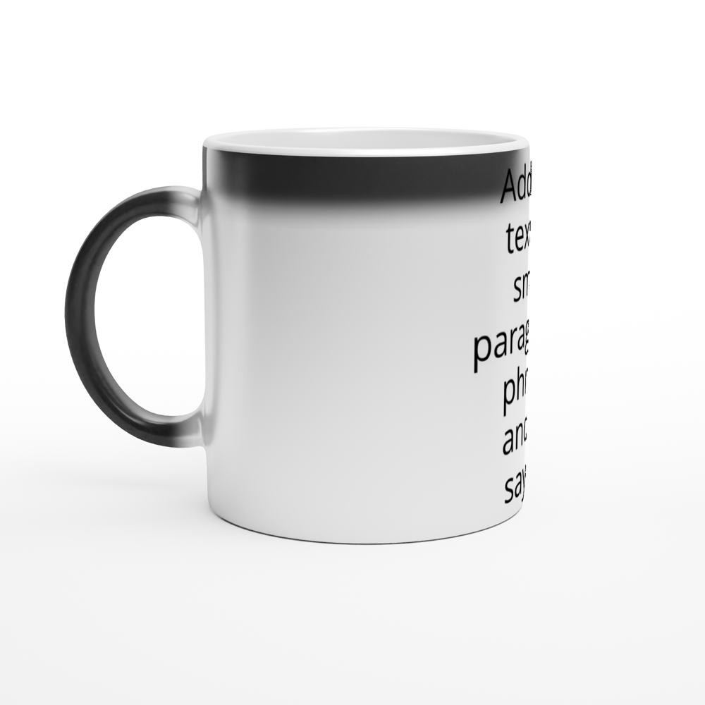 Magic 11oz Black Ceramic Mug - Text Reveal - Text can be positioned left, right or centered - When a hot beverage is added, the mug reveals your beautiful artwork!