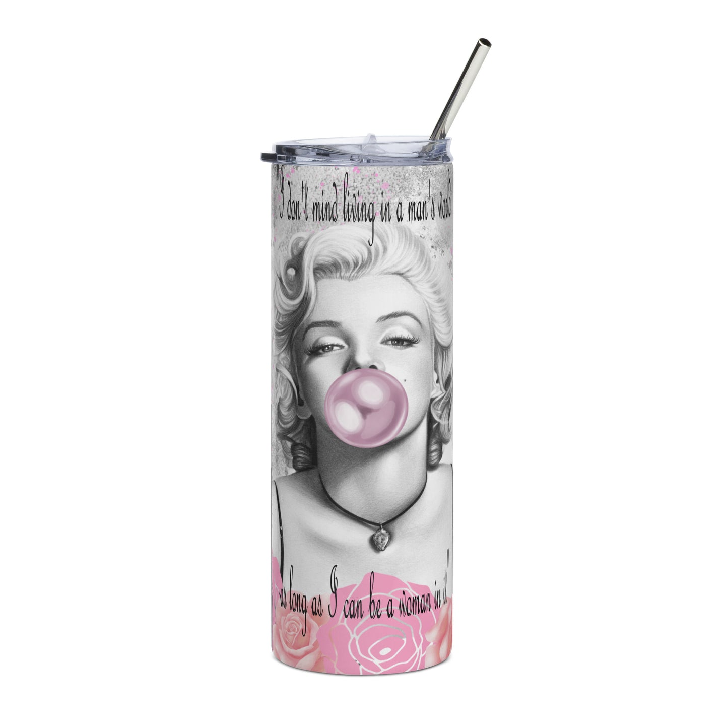 Stainless Steel Tumbler - Marilyn Monroe - I DON'T MIND LIVING IN A MAN'S WORLD, AS LONG AS I AM A WOMAN IN IT