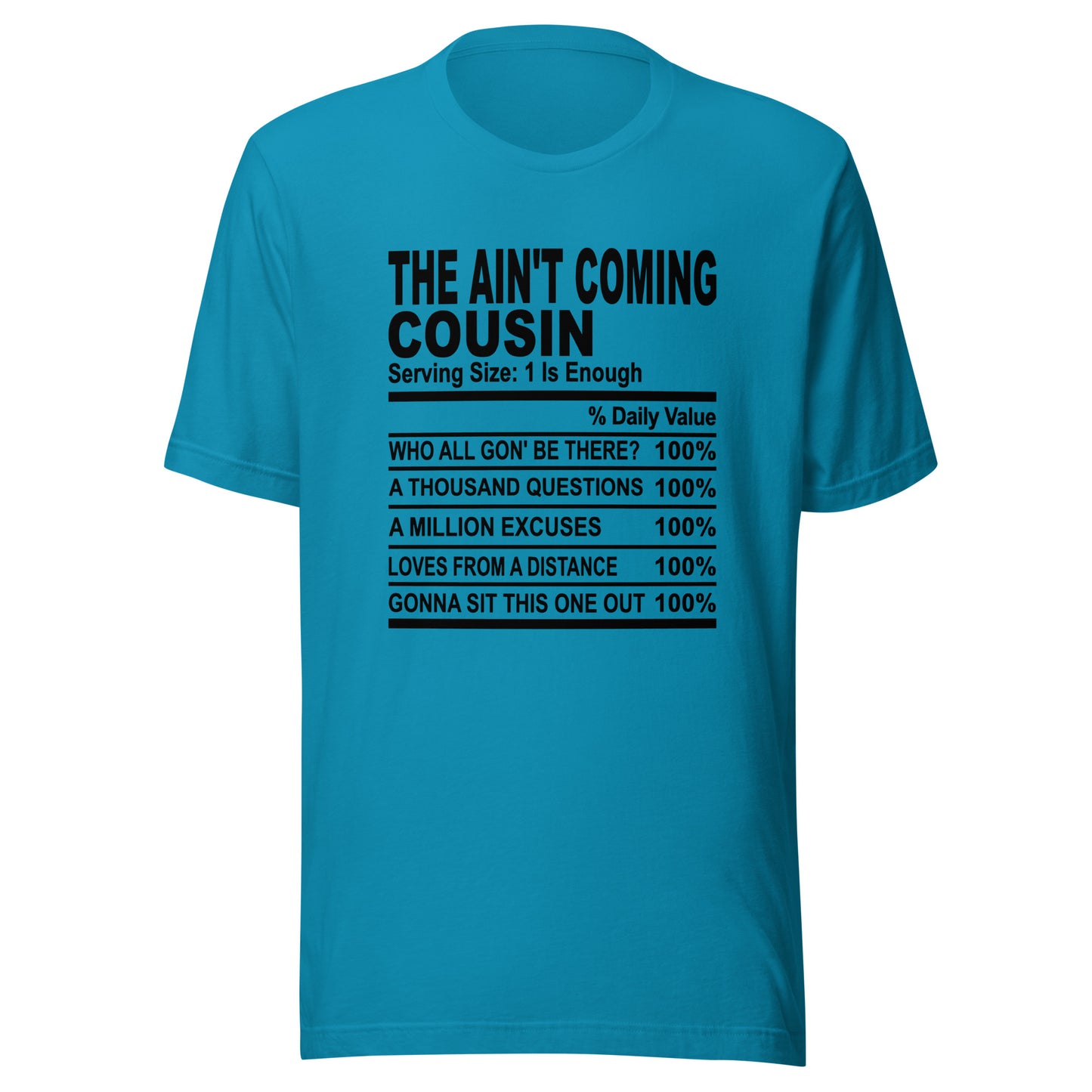 THE AIN'T COMING COUSIN - S-M - Unisex T-Shirt (black print)