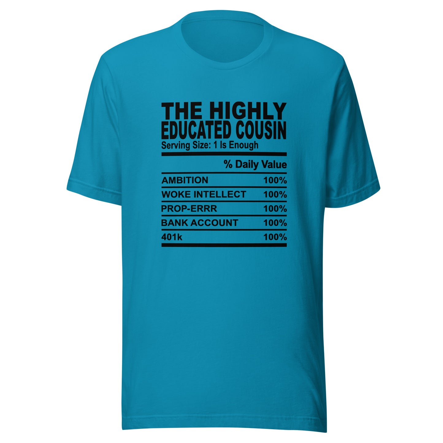 THE HIGHLY EDUCATED COUSIN - S-M - Unisex T-Shirt (black print)