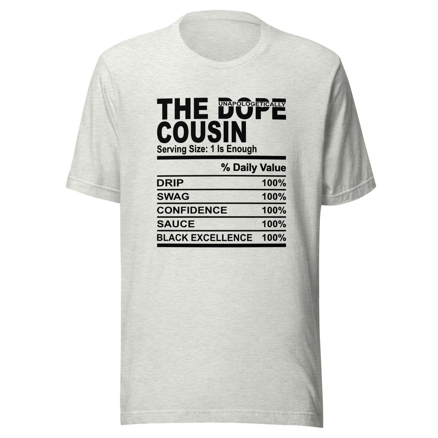 THE DOPE COUSIN (Unapologetically) - 4XL - Unisex T-Shirt (black print)