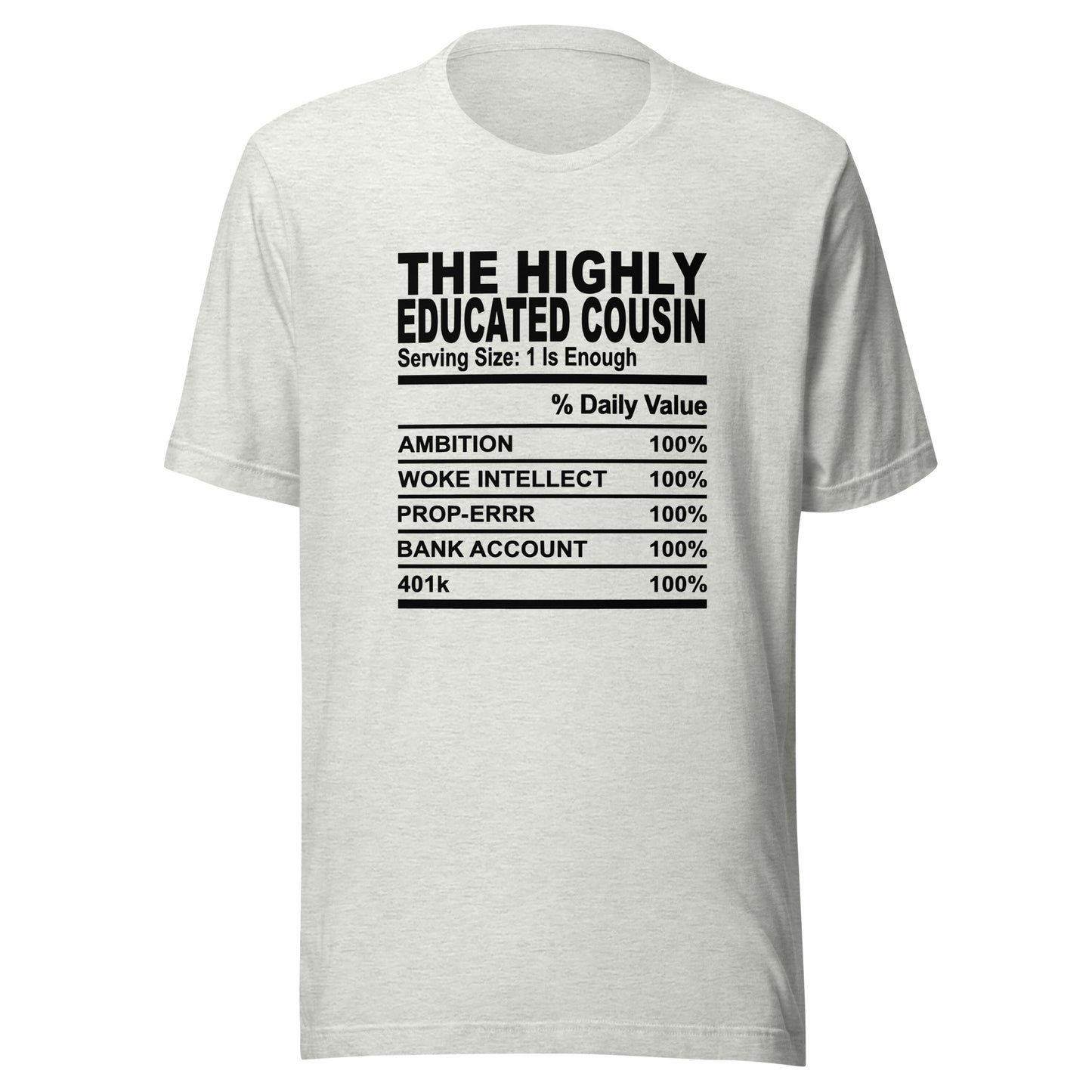 THE HIGHLY EDUCATED COUSIN - S-M - Unisex T-Shirt (black print)
