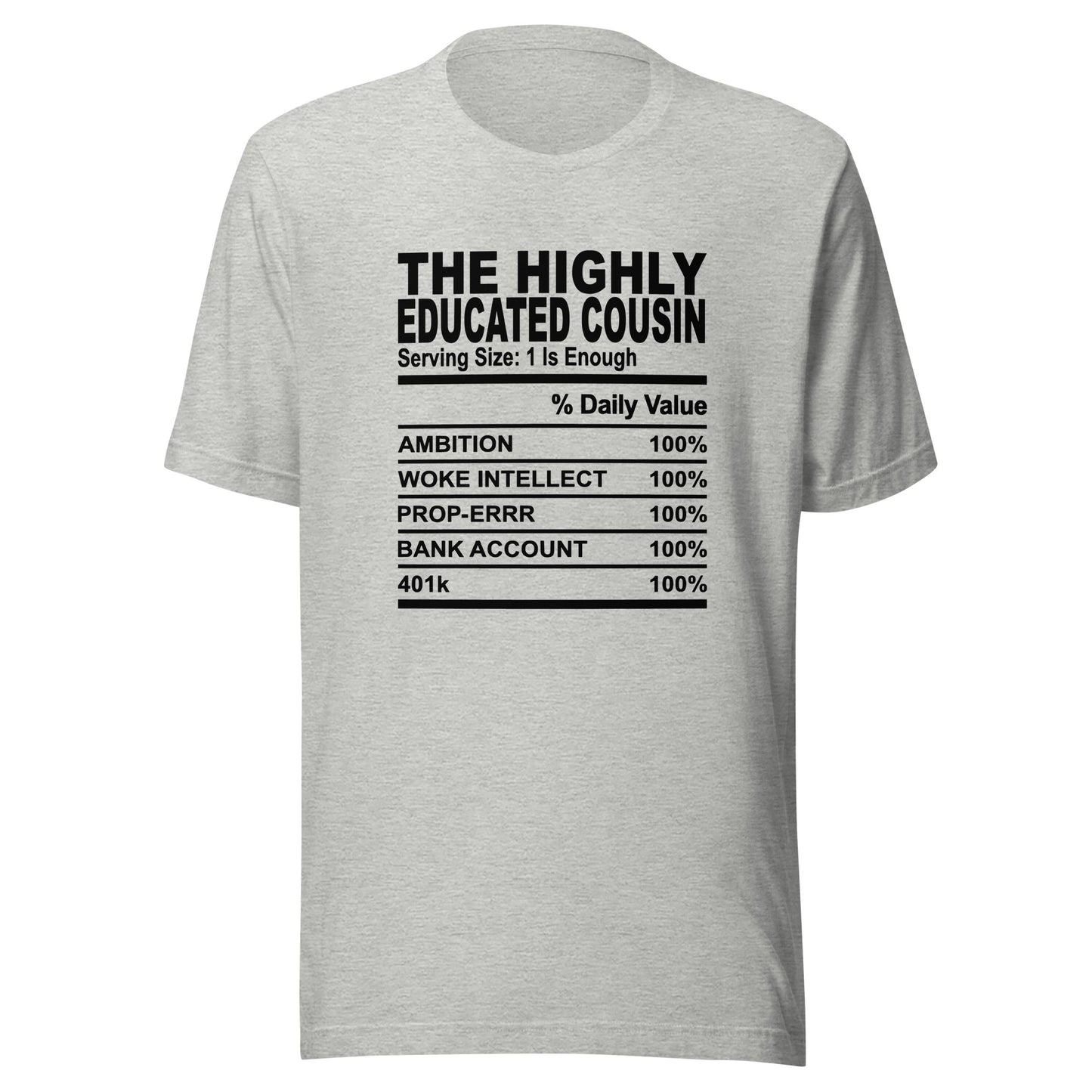 THE HIGHLY EDUCATED COUSIN - S-M - Unisex T-Shirt (black print)