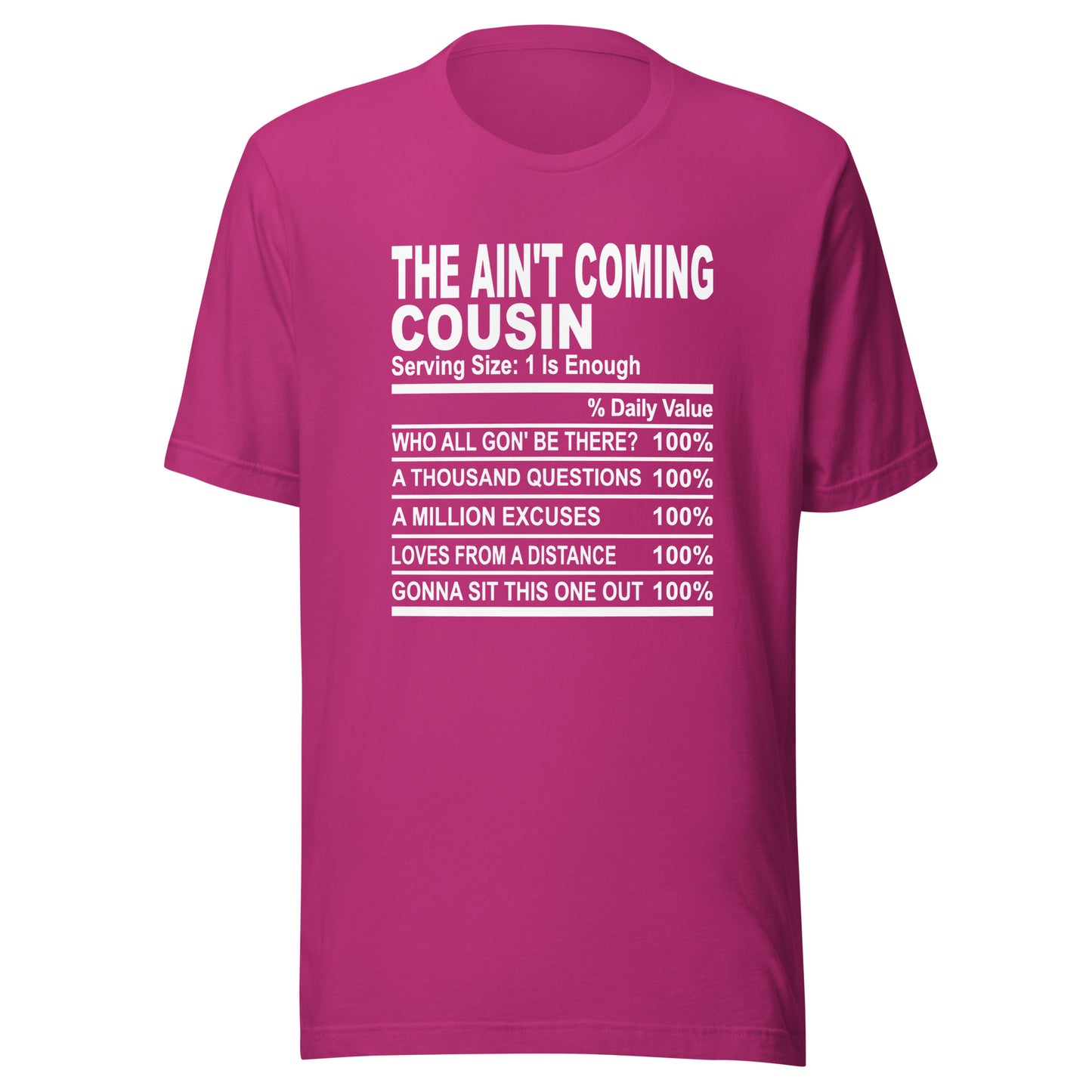 THE AIN'T COMING COUSIN - S-M - Unisex T-Shirt (white print)