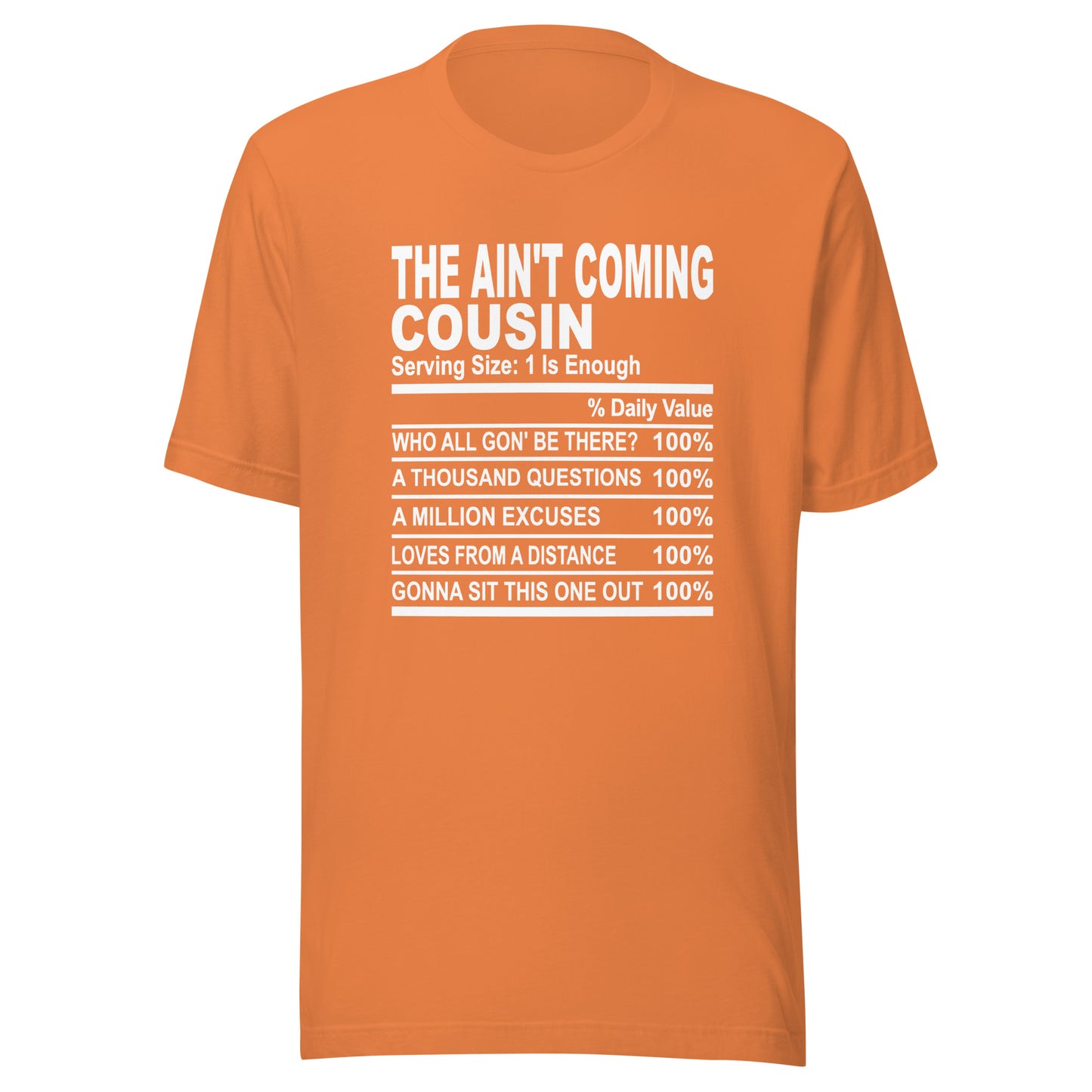THE AIN'T COMING COUSIN - S-M - Unisex T-Shirt (white print)