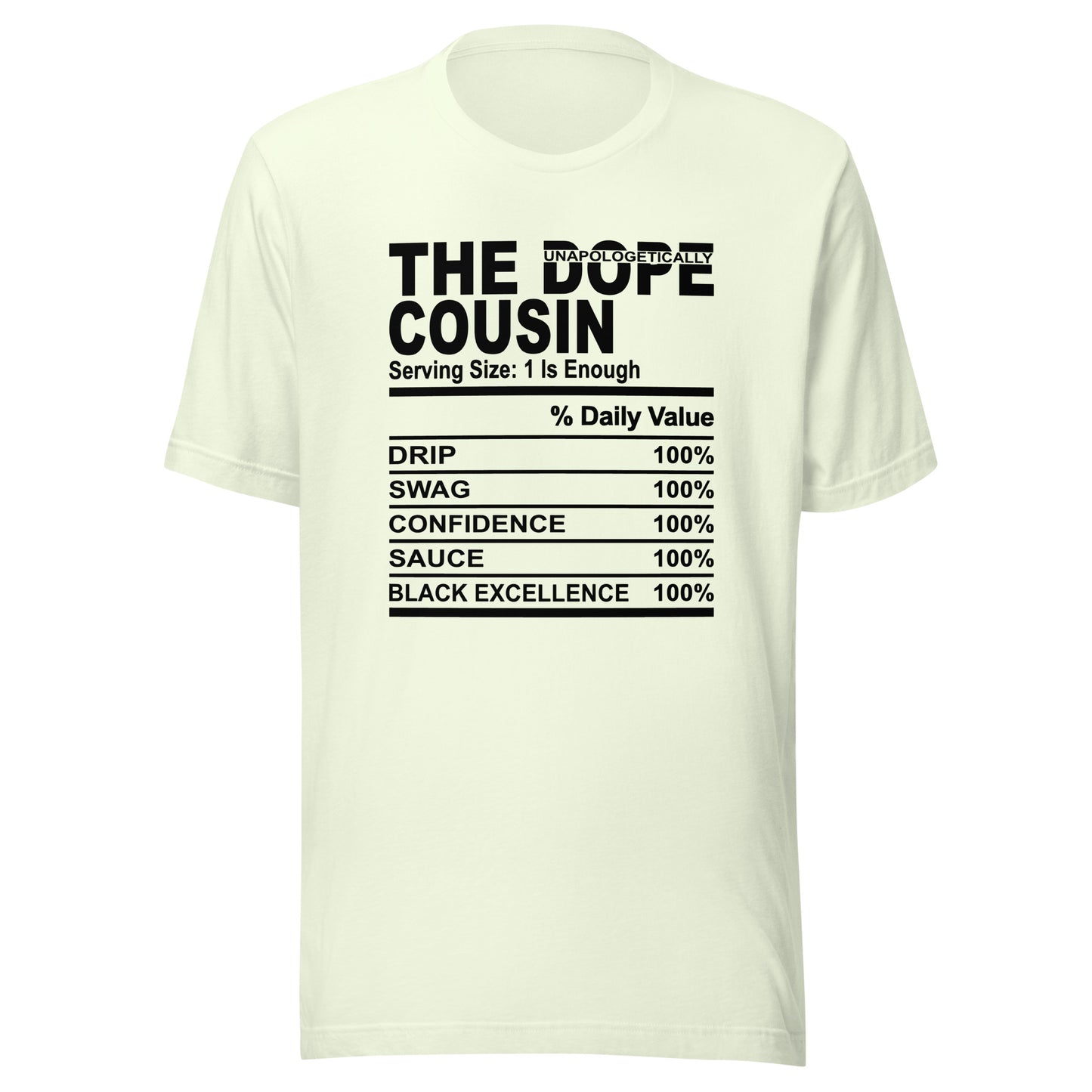 THE DOPE COUSIN (Unapologetically)- S-M - Unisex T-Shirt (black print)