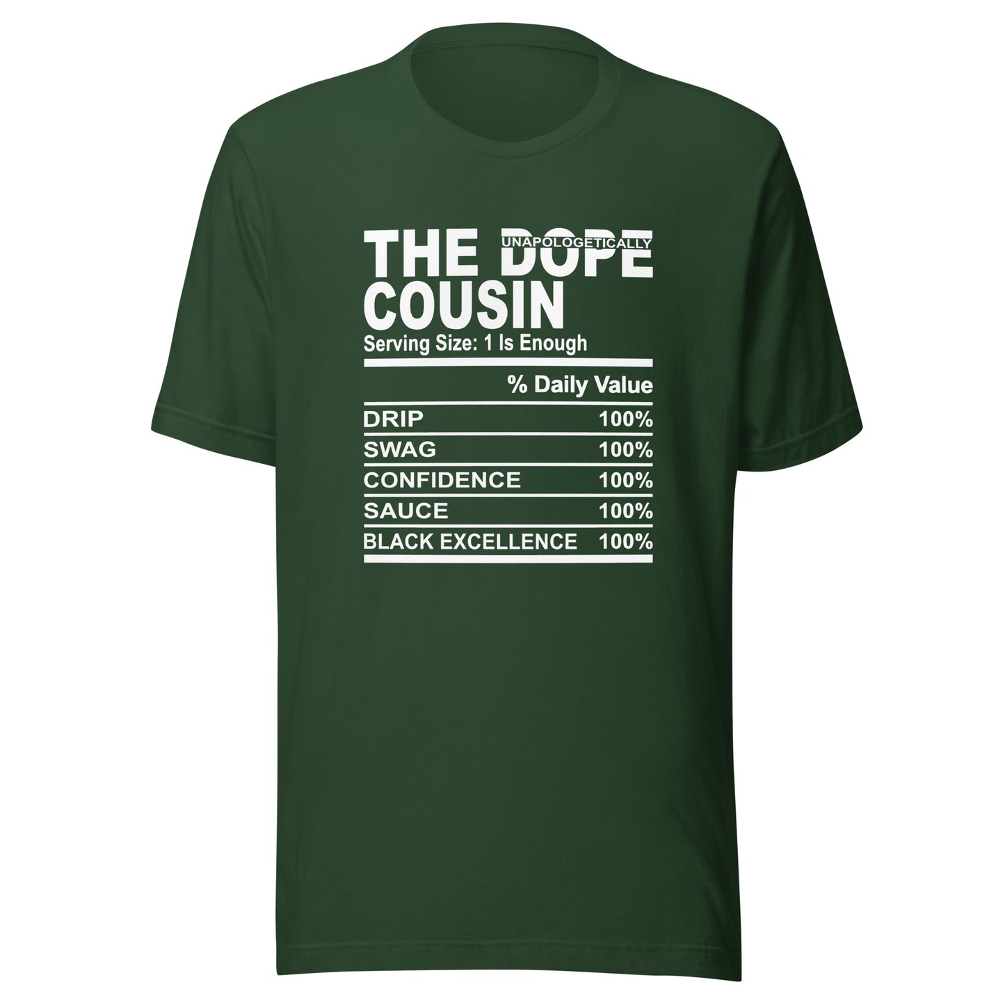 THE DOPE COUSIN (Unapologetically)- 2XL-3XL - Unisex T-Shirt (white print)