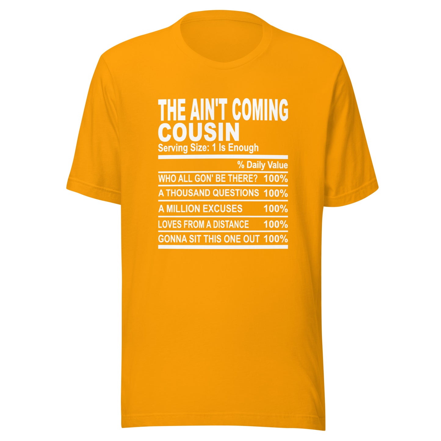 THE AIN'T COMING COUSIN - S-M - Unisex T-Shirt (white print)