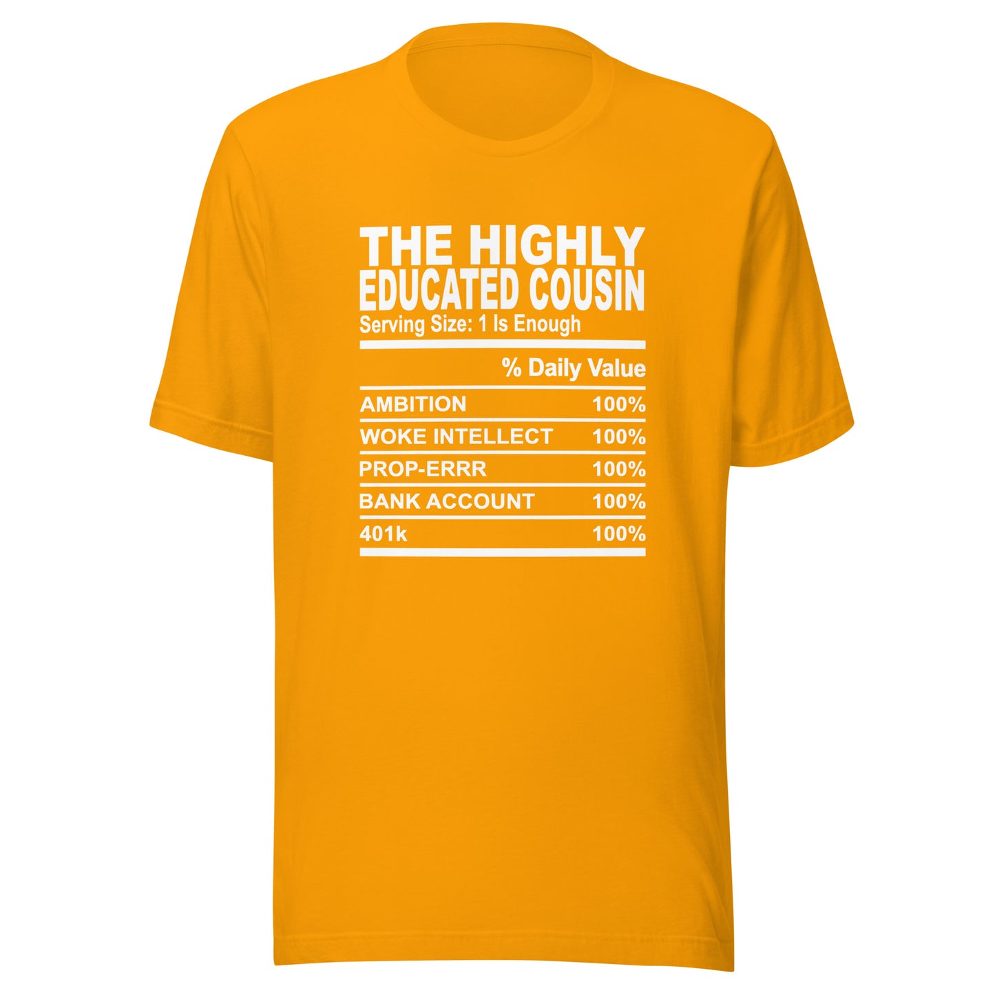 THE HIGHLY EDUCATED COUSIN - S-M - Unisex T-Shirt (white print)