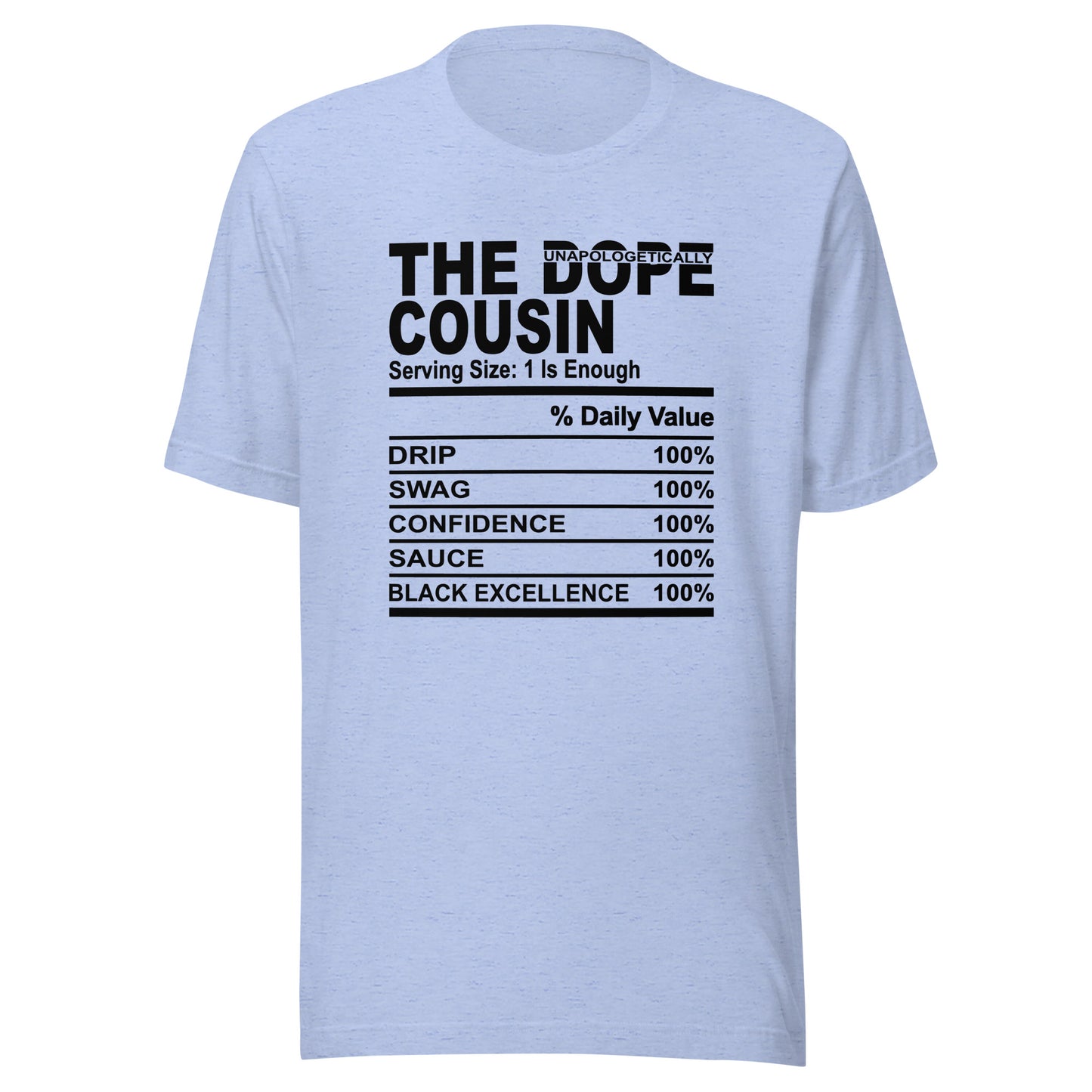 THE DOPE COUSIN (Unapologetically)- S-M - Unisex T-Shirt (black print)