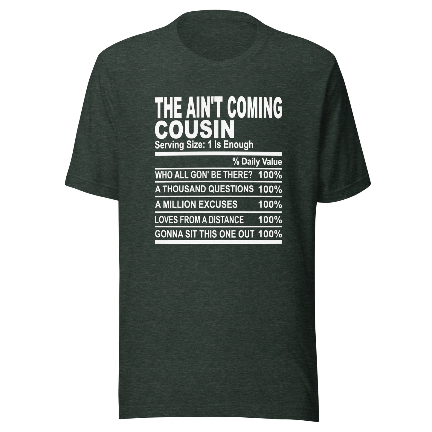 THE AIN'T COMING COUSIN - S-M - Unisex T-Shirt (white print)