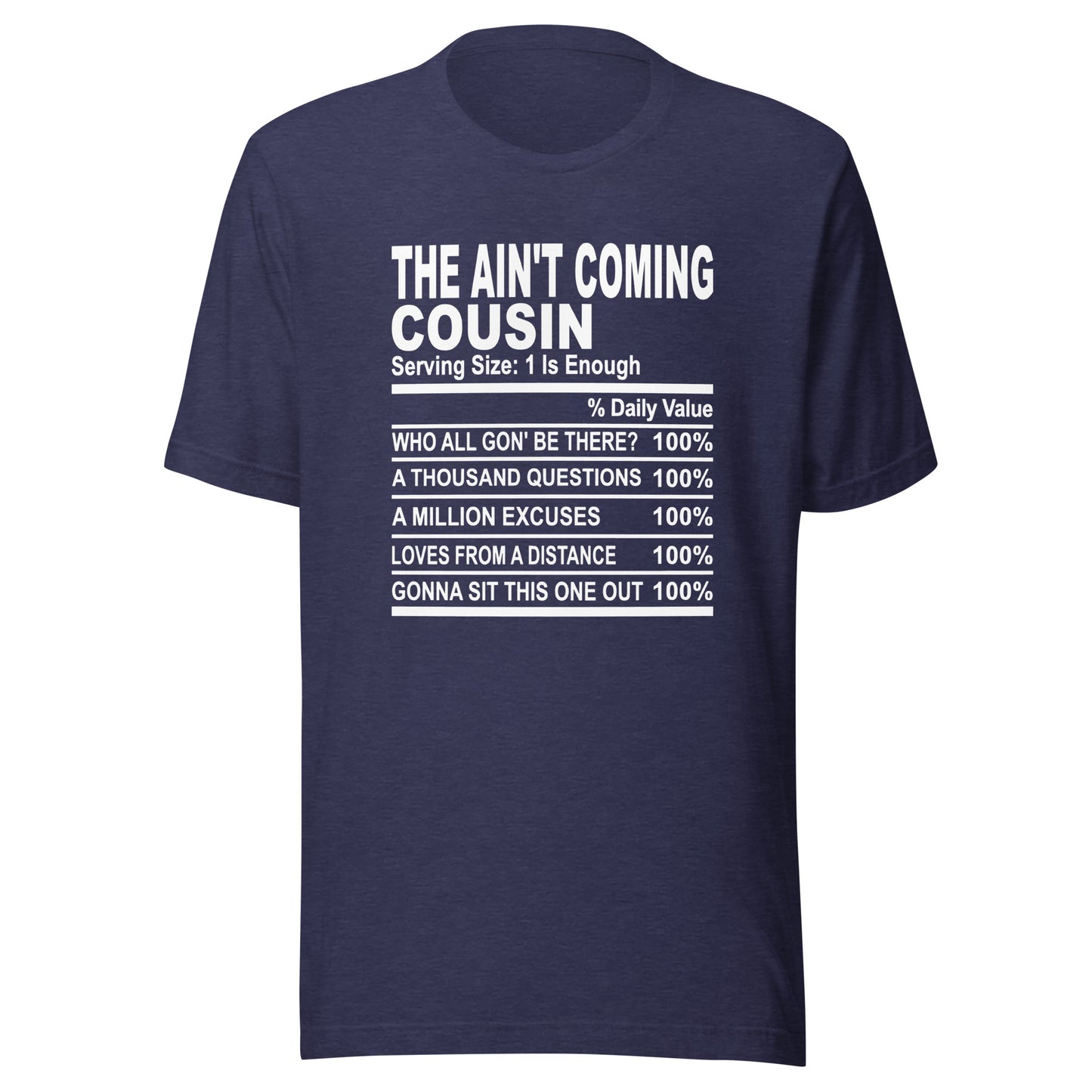 THE AIN'T COMING COUSIN - S-M - Unisex T-Shirt (white print)