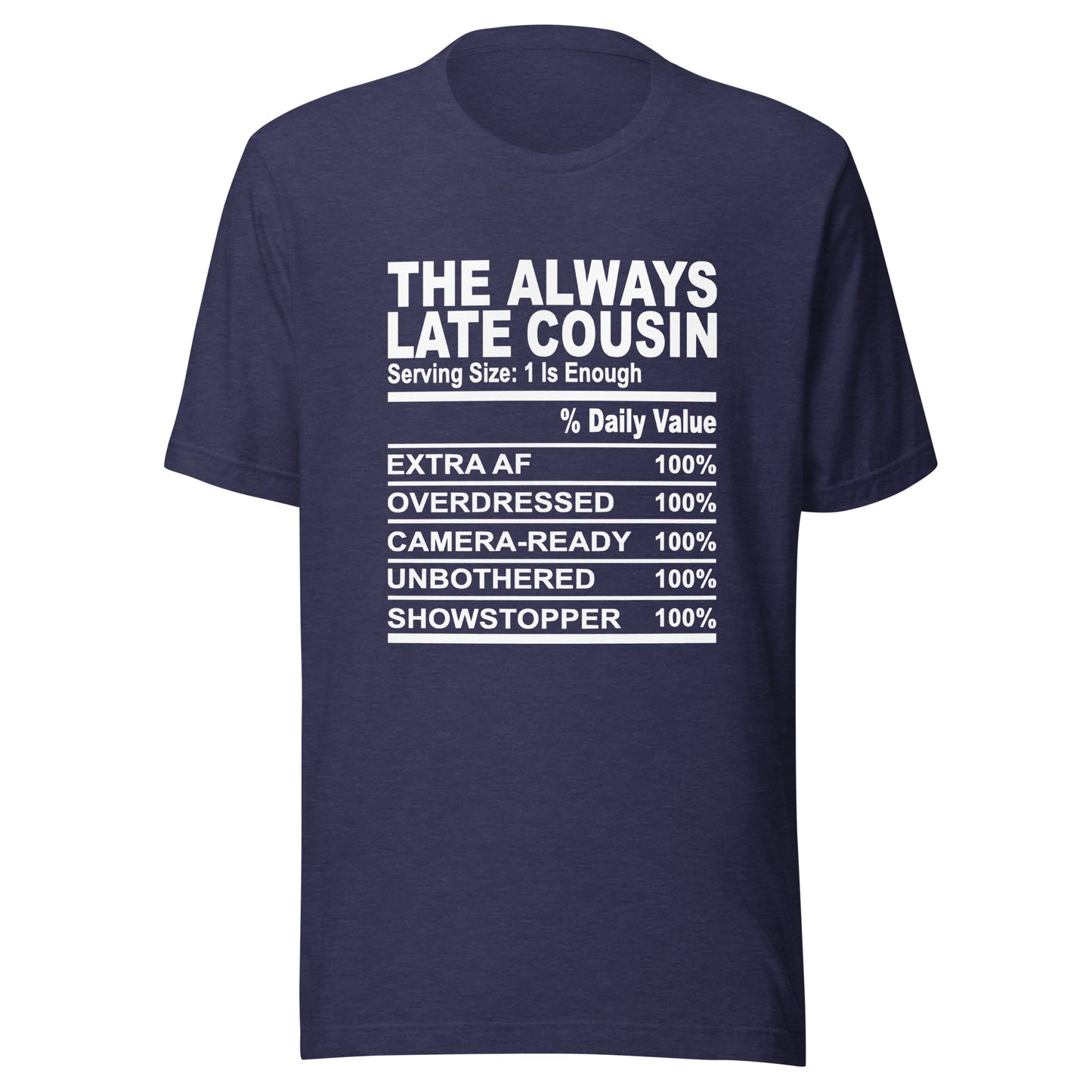 THE ALWAYS LATE COUSIN - S-M - Unisex T-Shirt (white print)