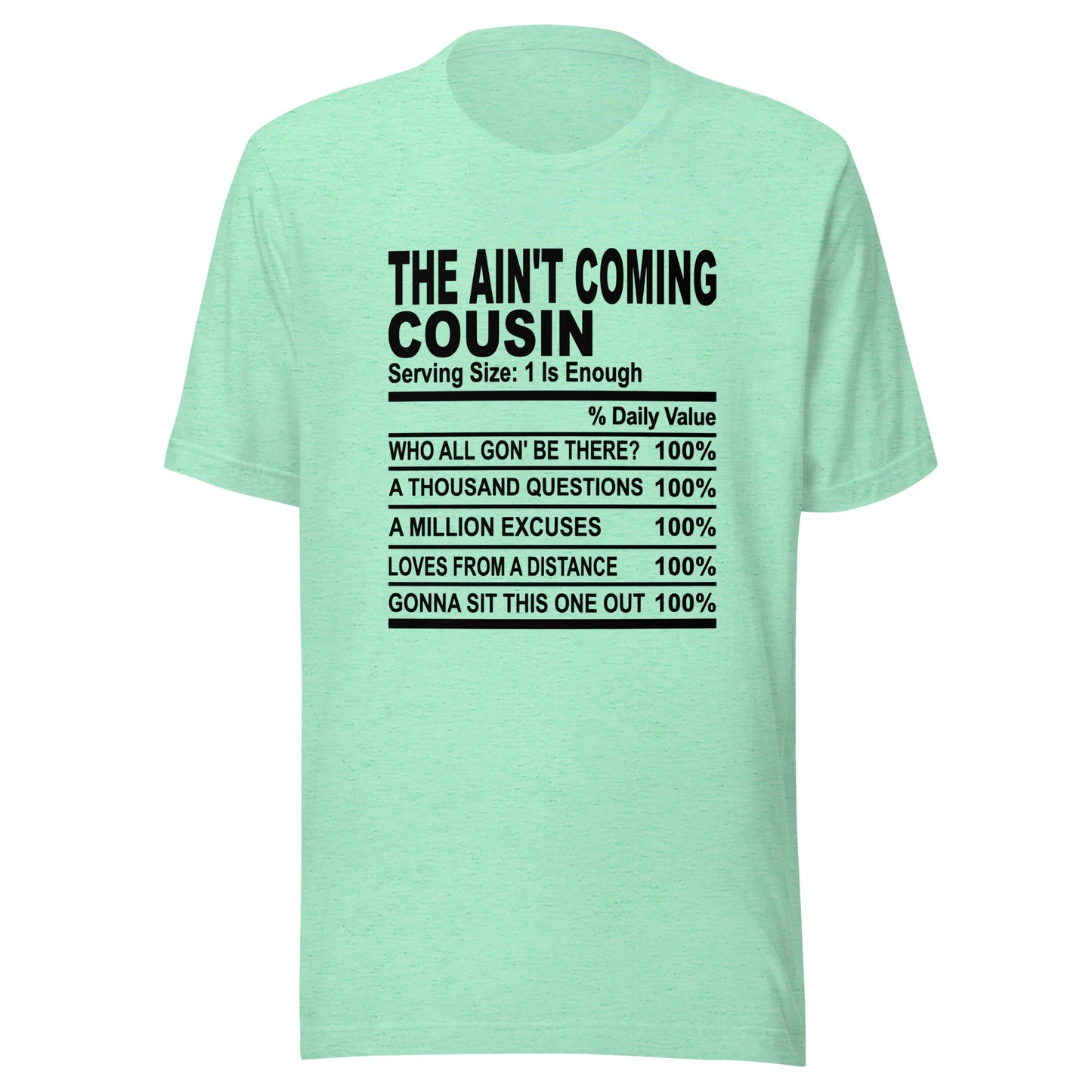 THE AIN'T COMING COUSIN - S-M - Unisex T-Shirt (black print)