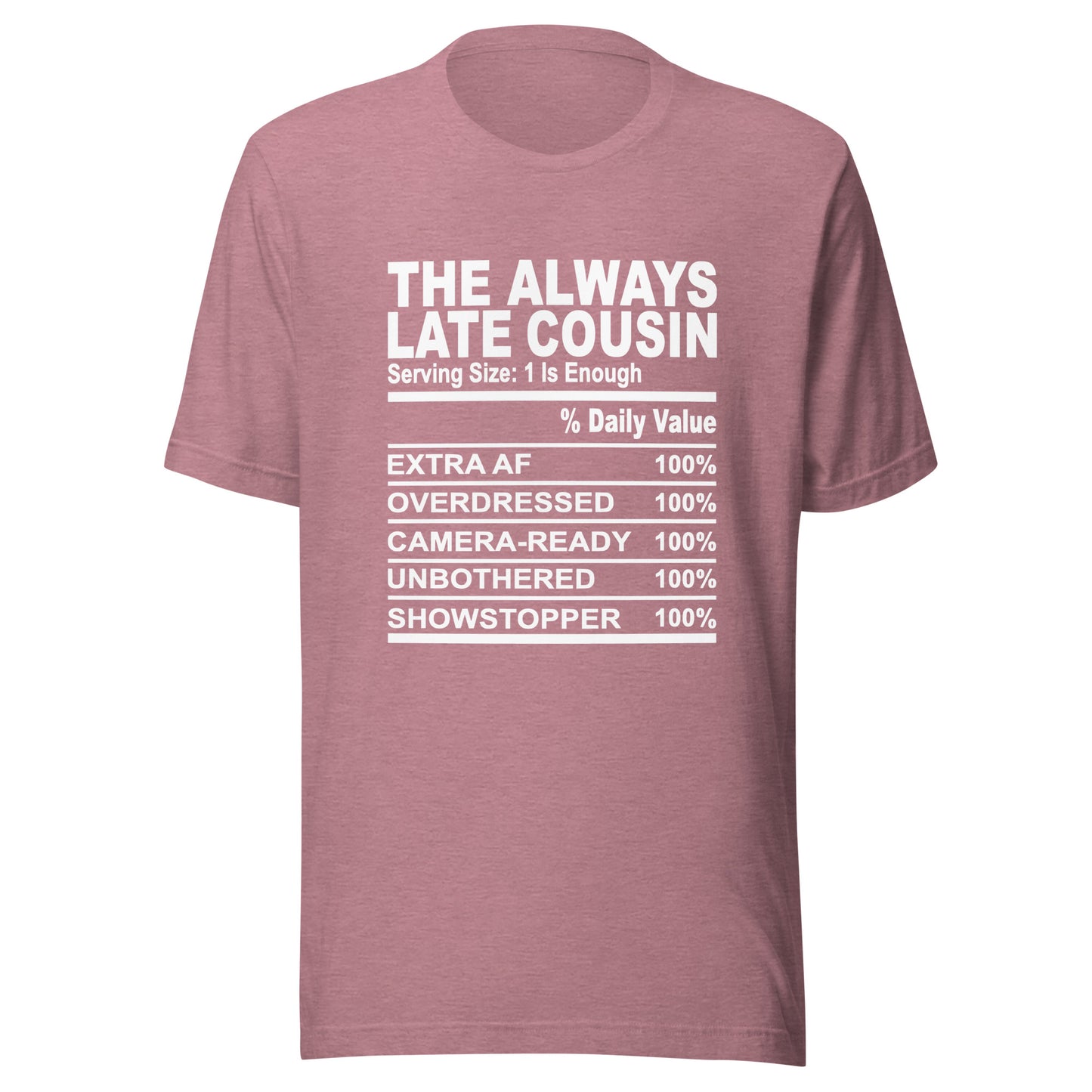 THE ALWAYS LATE COUSIN - S-M - Unisex T-Shirt (white print)