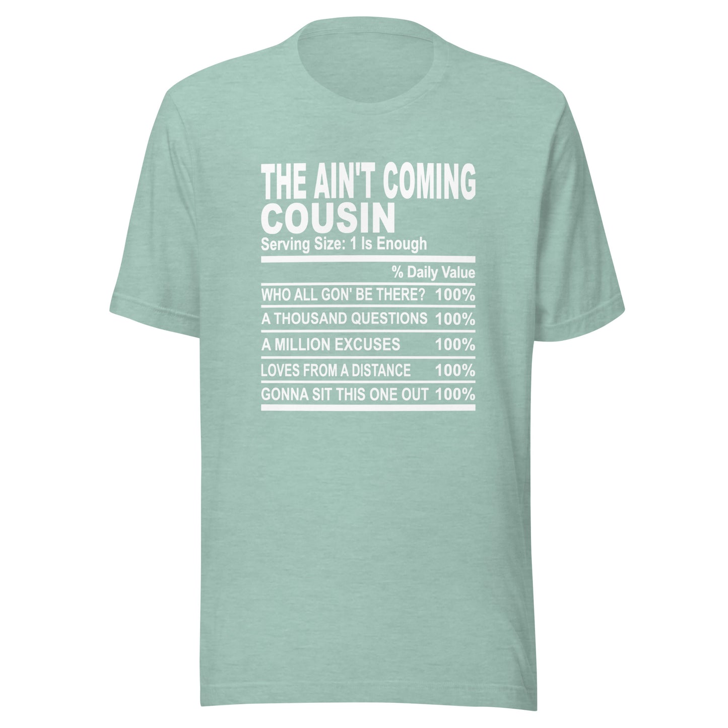 THE AIN'T COMING COUSIN - S-M - Unisex T-Shirt (white print)