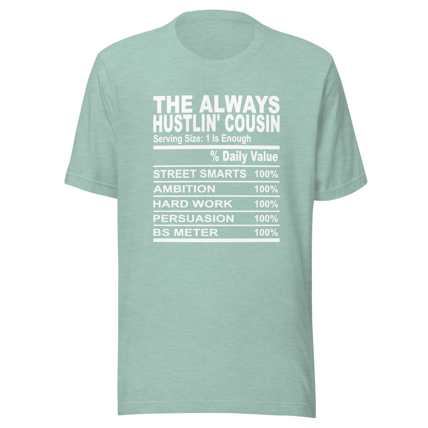 THE ALWAYS HUSTLIN' COUSIN - S-M - Unisex T-Shirt (white print)