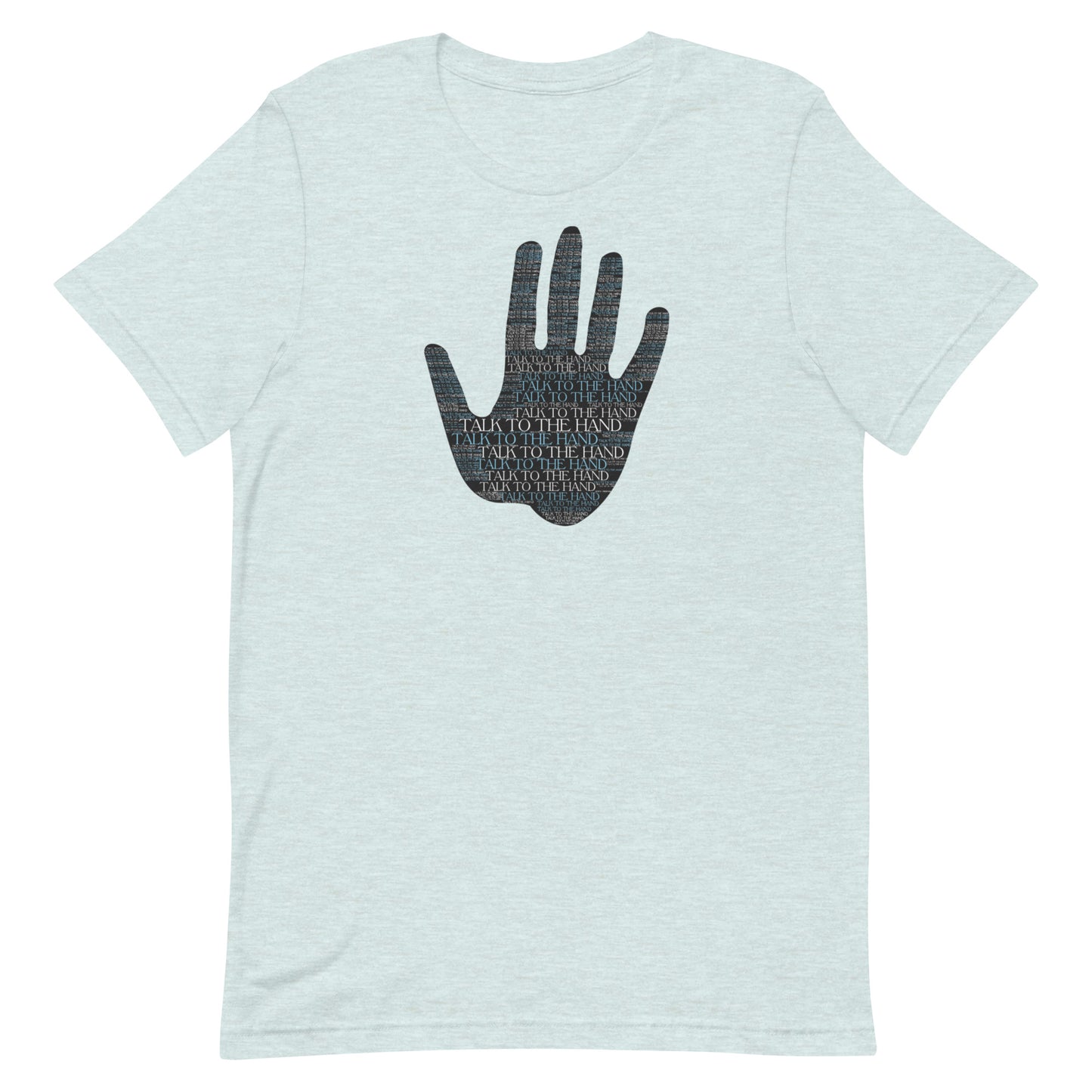 Talk to the Hand - LIGHT BLUE - S-4XL