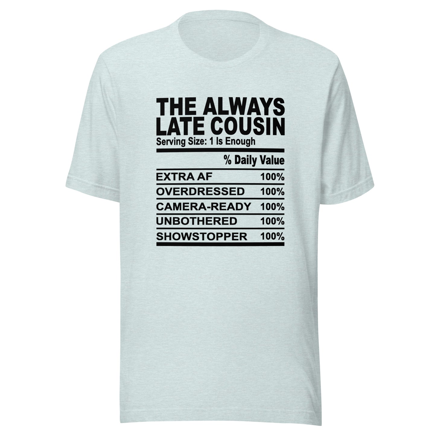 THE ALWAYS LATE COUSIN - S-M - Unisex T-Shirt (black print)