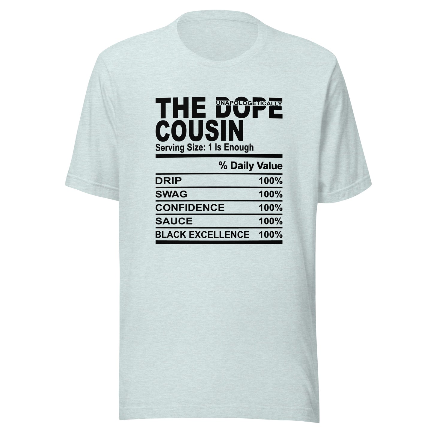 THE DOPE COUSIN (Unapologetically)- L-XL - Unisex T-Shirt (black print)