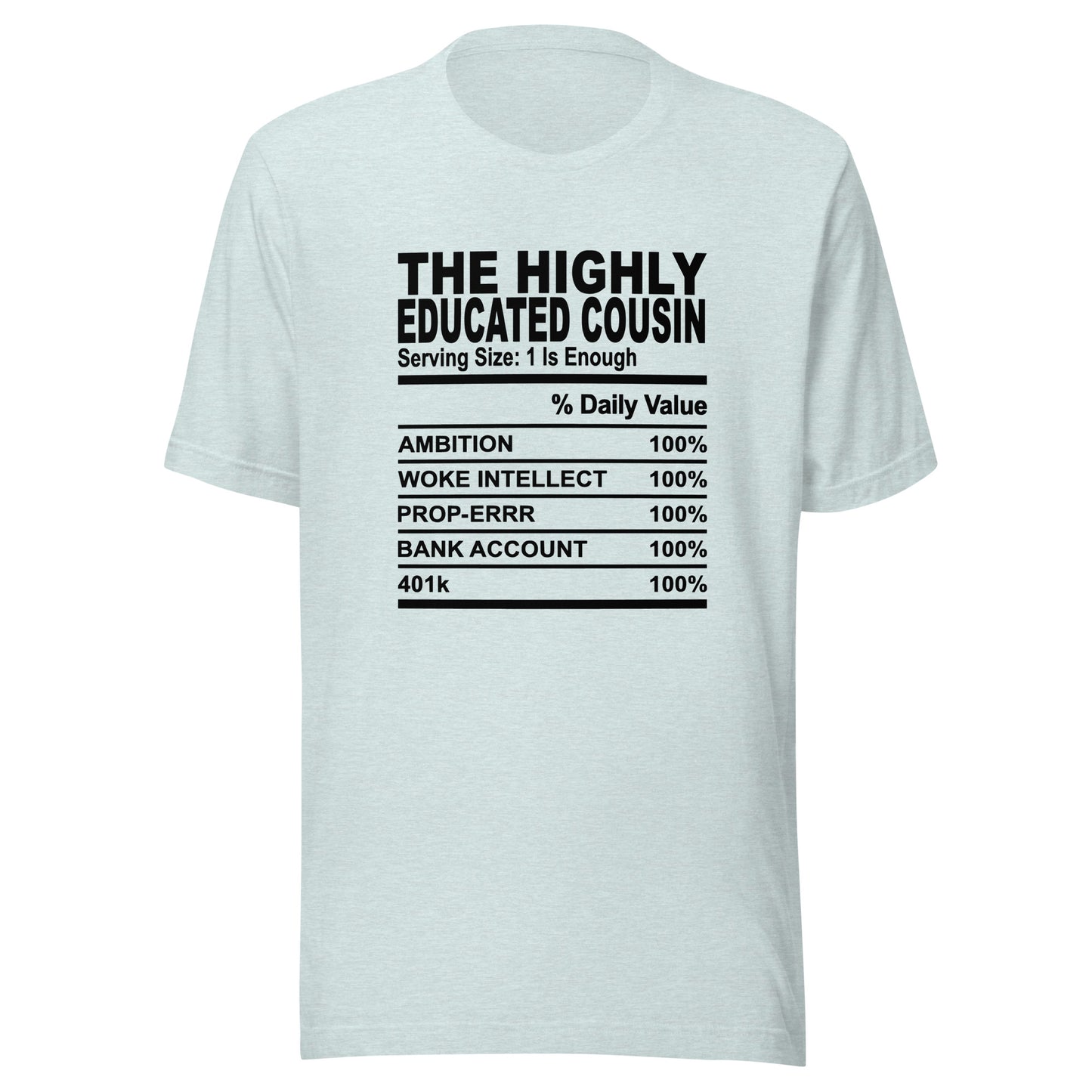 THE HIGHLY EDUCATED COUSIN - S-M - Unisex T-Shirt (black print)