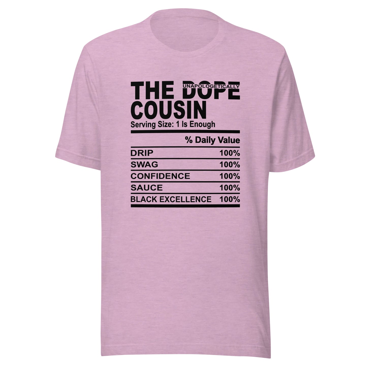 THE DOPE COUSIN (Unapologetically)- S-M - Unisex T-Shirt (black print)