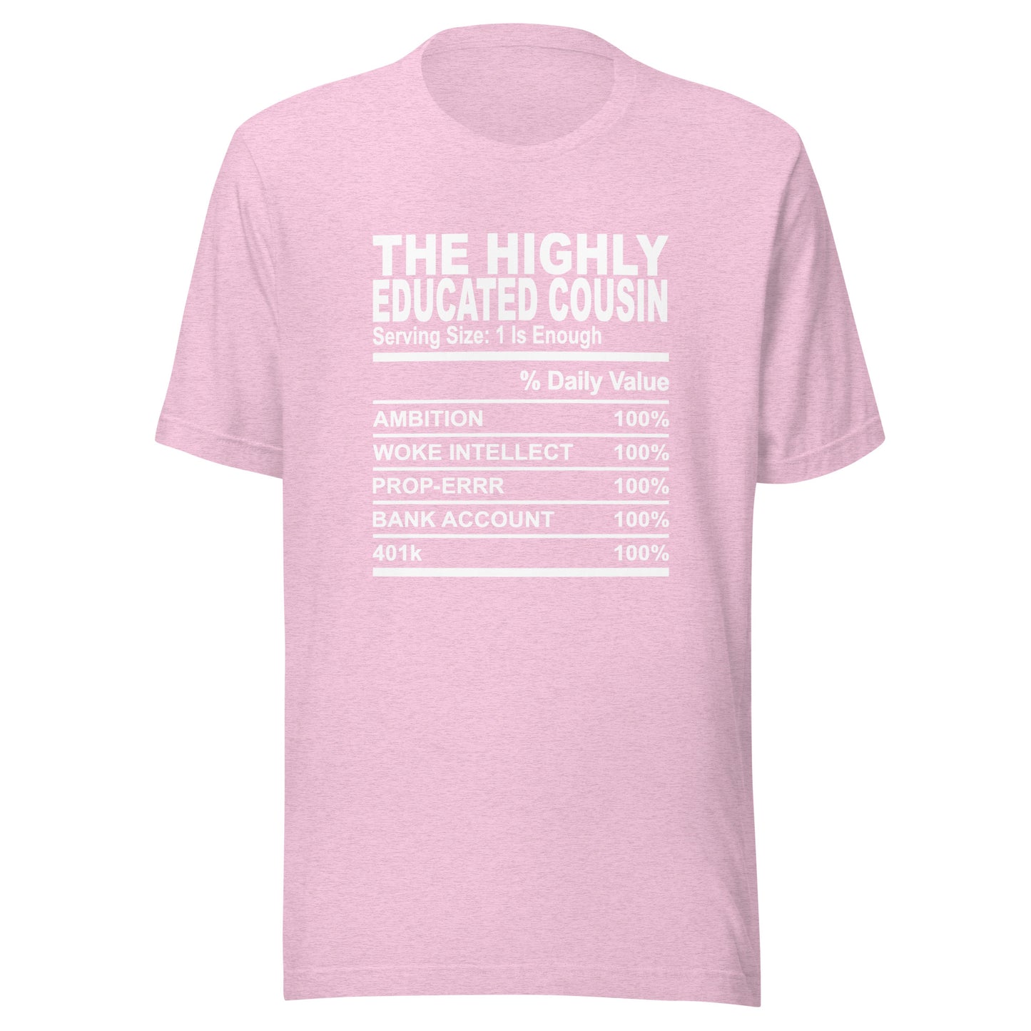 THE HIGHLY EDUCATED COUSIN - S-M - Unisex T-Shirt (white print)