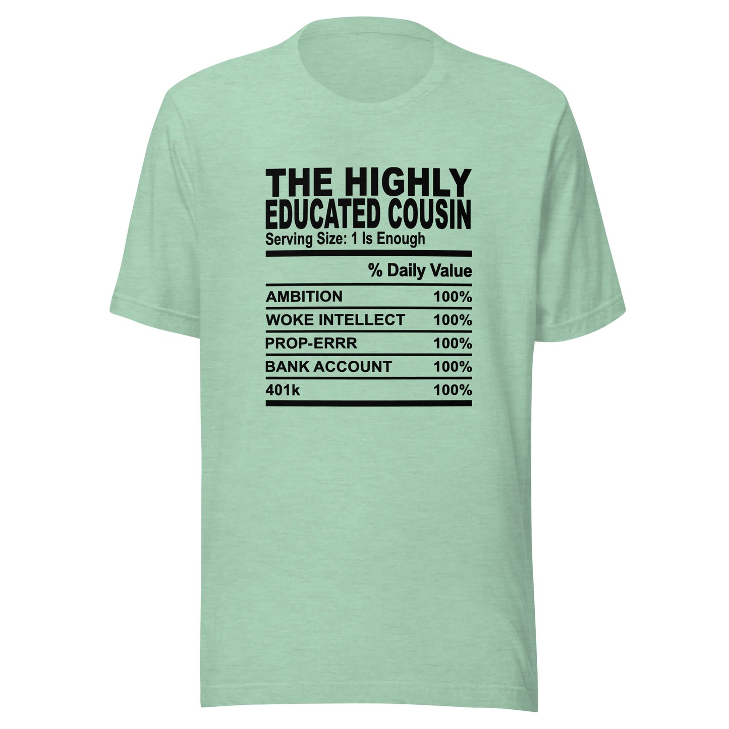 THE HIGHLY EDUCATED COUSIN - S-M - Unisex T-Shirt (black print)