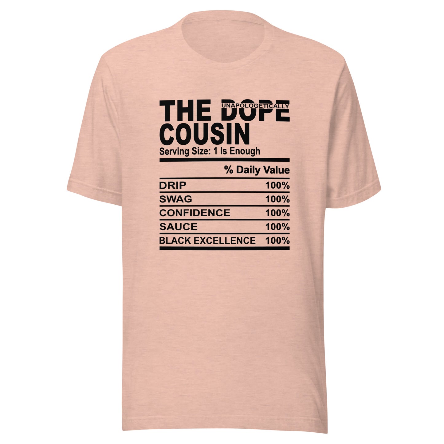 THE DOPE COUSIN (Unapologetically)- L-XL - Unisex T-Shirt (black print)