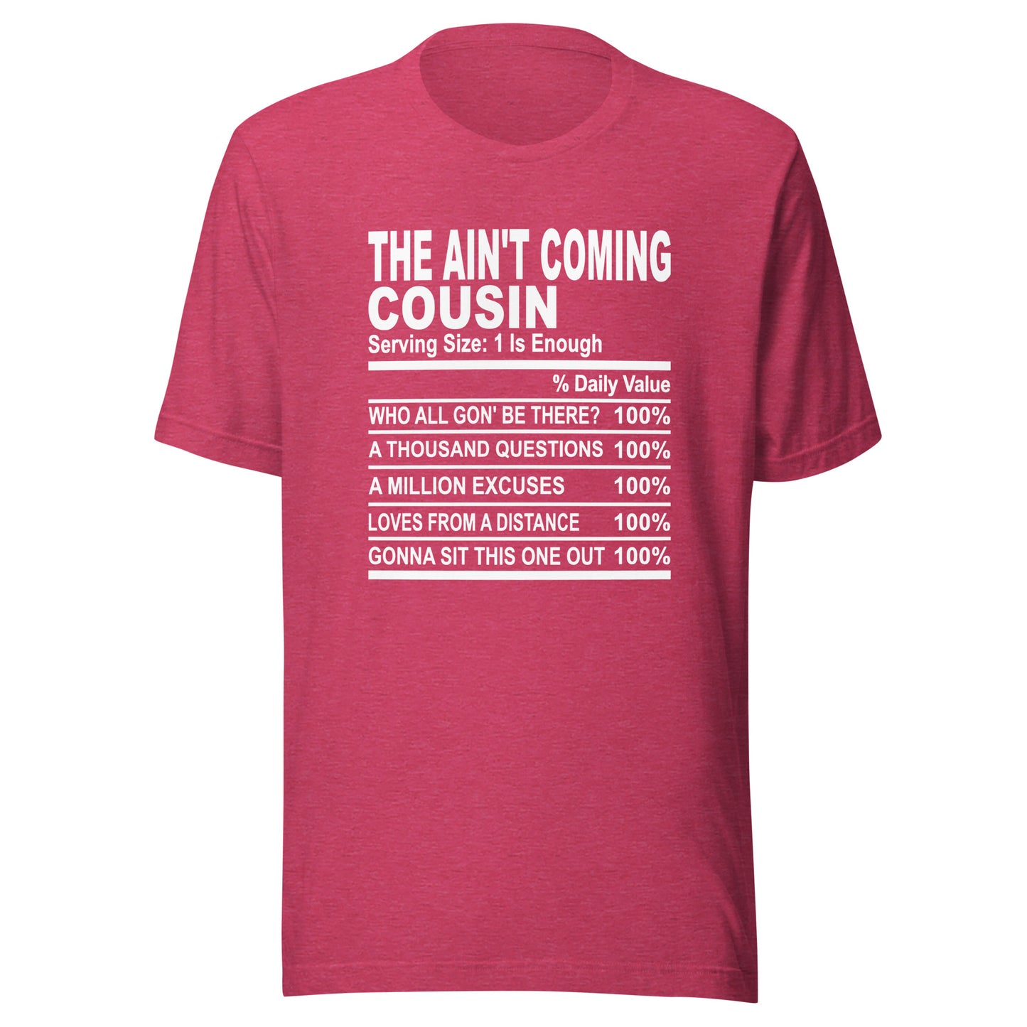 THE AIN'T COMING COUSIN - S-M - Unisex T-Shirt (white print)