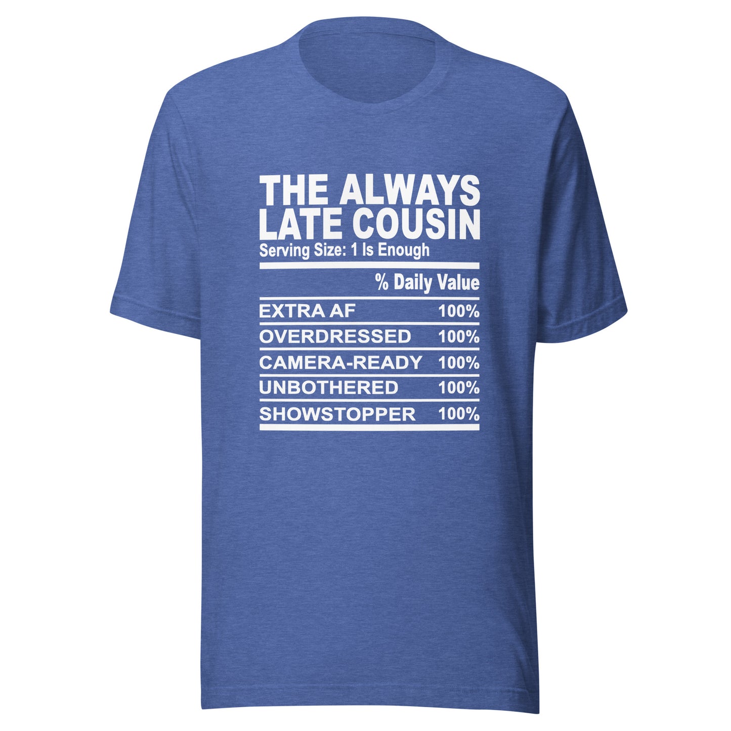 THE ALWAYS LATE COUSIN - S-M - Unisex T-Shirt (white print)