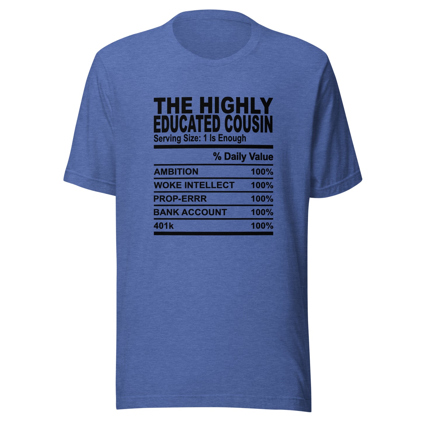 THE HIGHLY EDUCATED COUSIN - S-M - Unisex T-Shirt (black print)