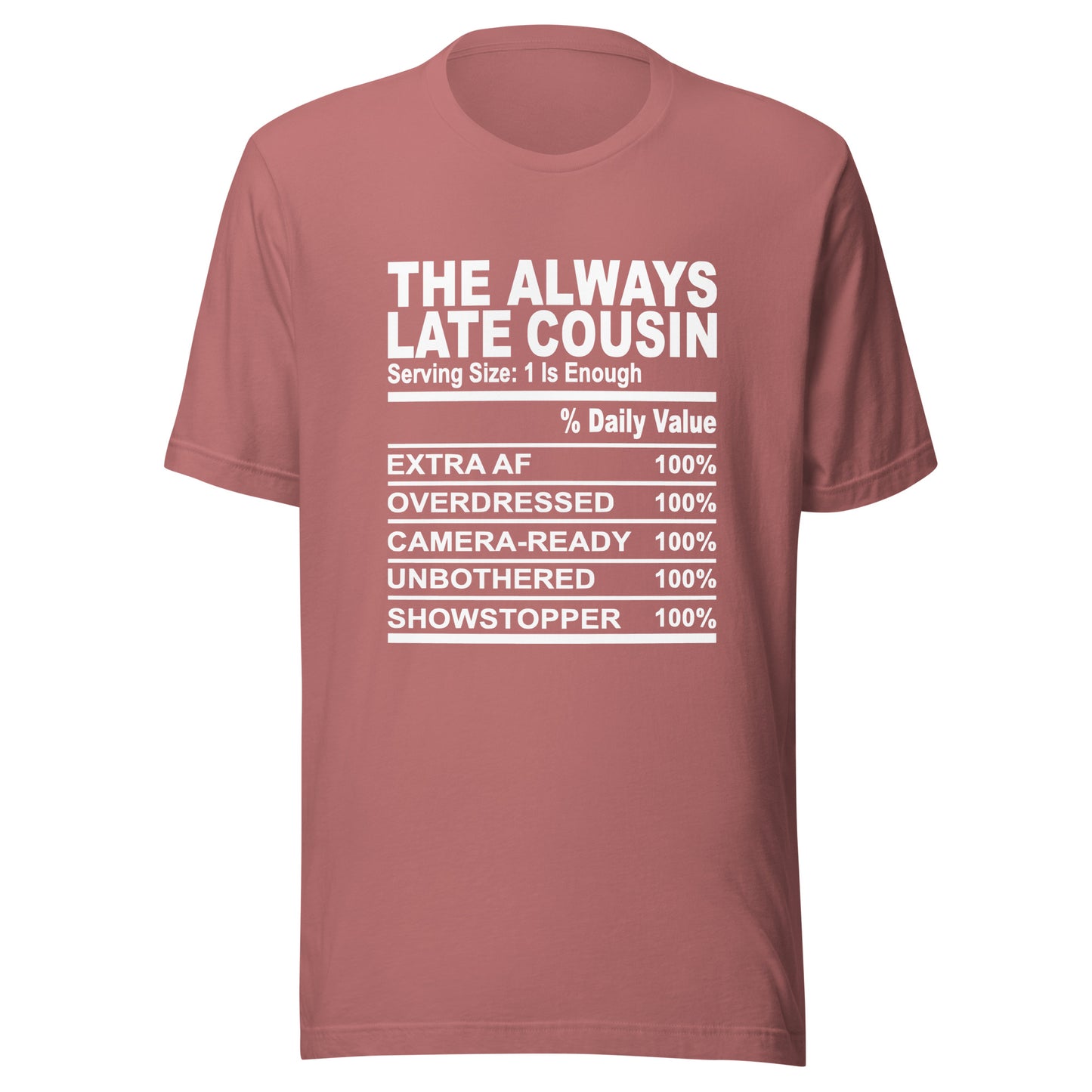 THE ALWAYS LATE COUSIN - S-M - Unisex T-Shirt (white print)