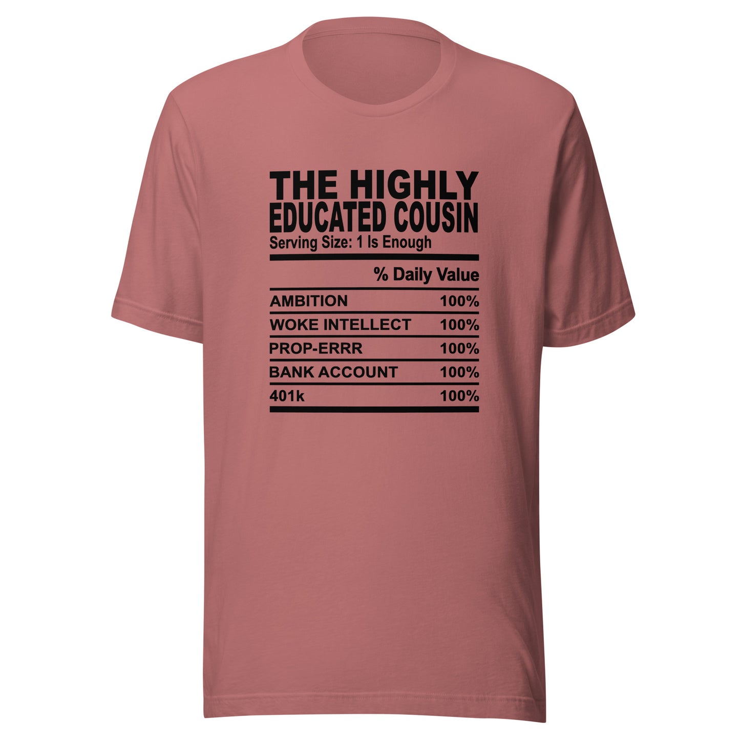 THE HIGHLY EDUCATED COUSIN - S-M - Unisex T-Shirt (black print)