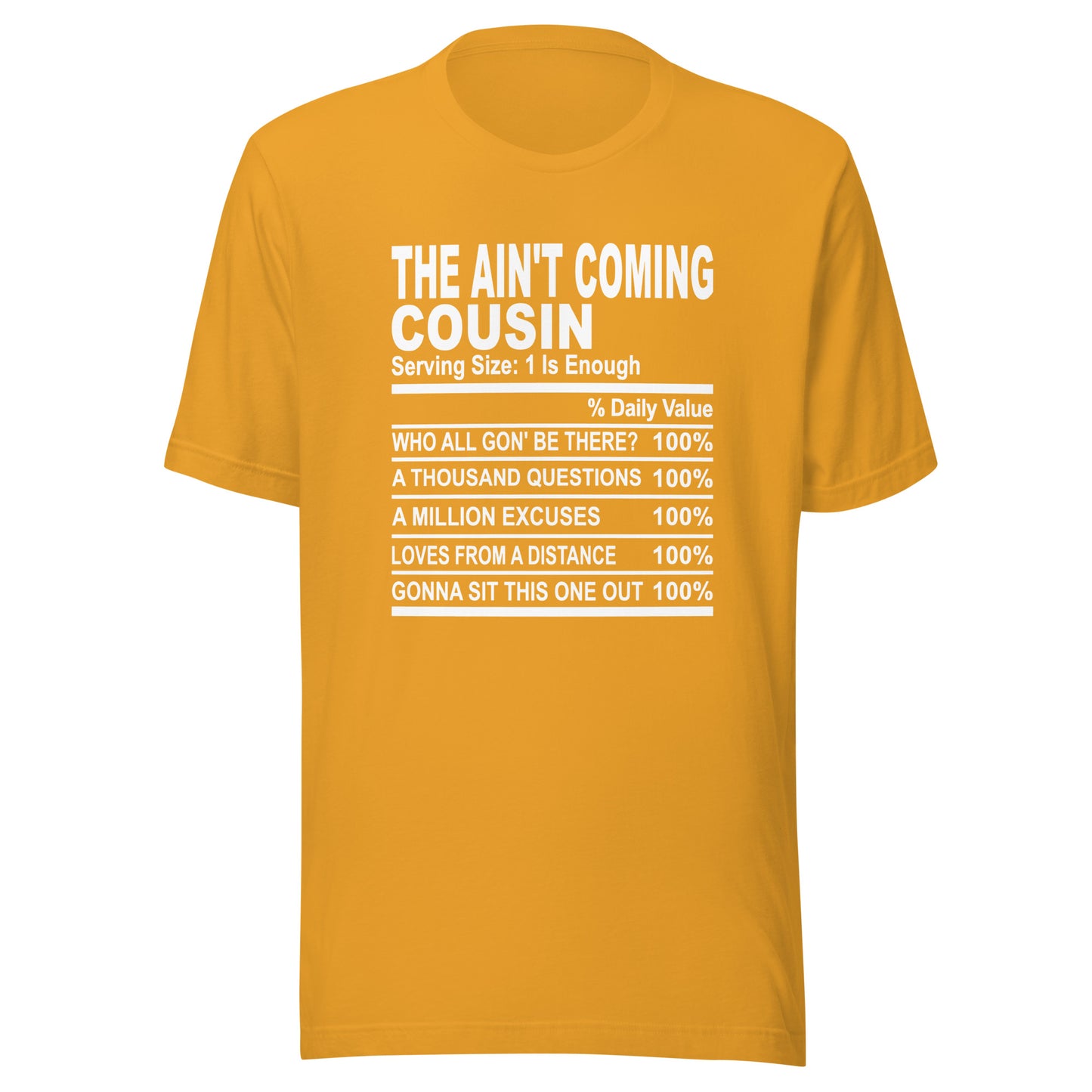 THE AIN'T COMING COUSIN - S-M - Unisex T-Shirt (white print)