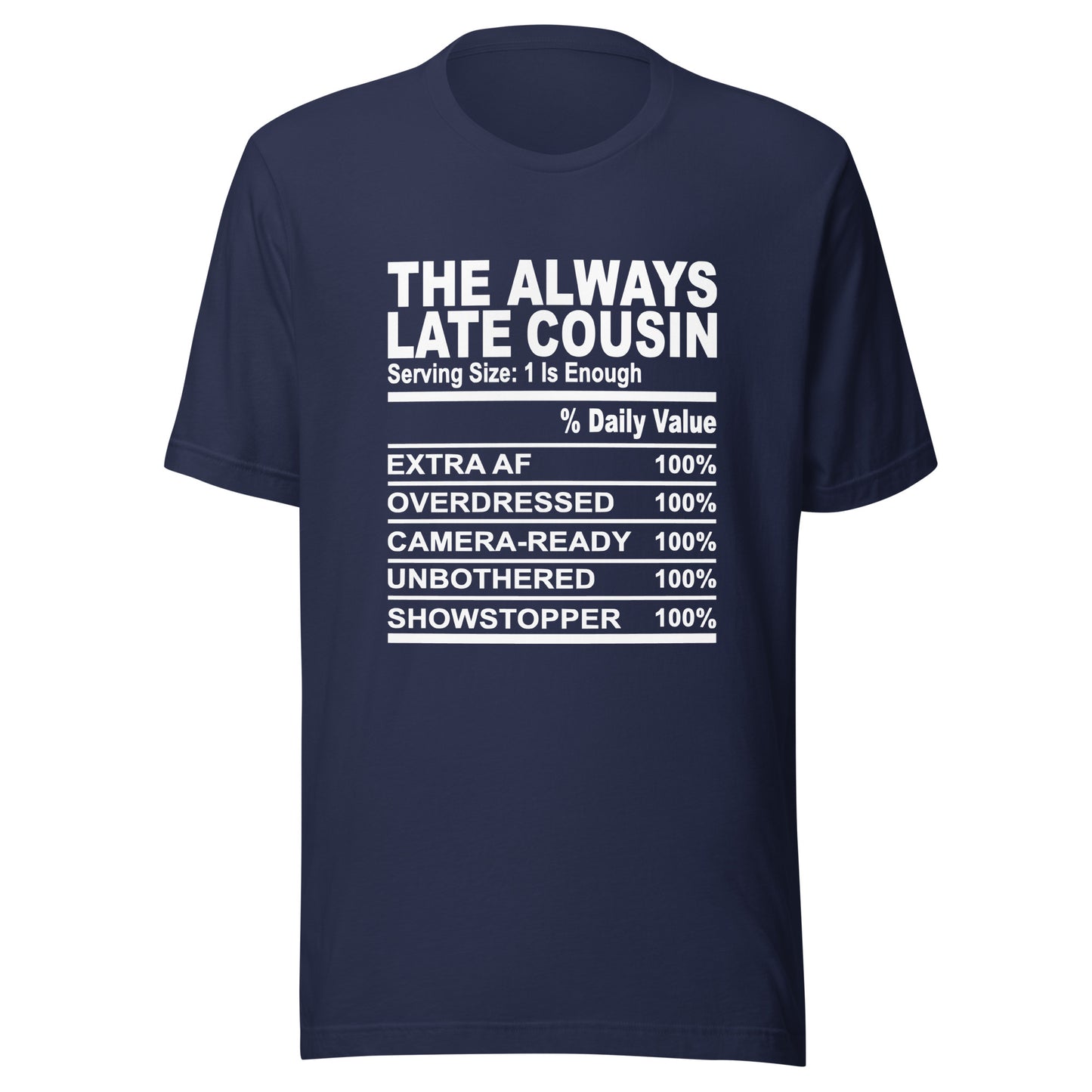 THE ALWAYS LATE COUSIN - S-M - Unisex T-Shirt (white print)