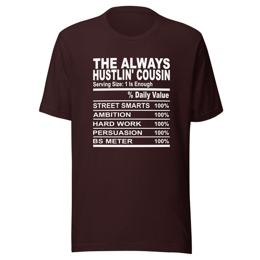 THE ALWAYS HUSTLIN' COUSIN - S-M - Unisex T-Shirt (white print)