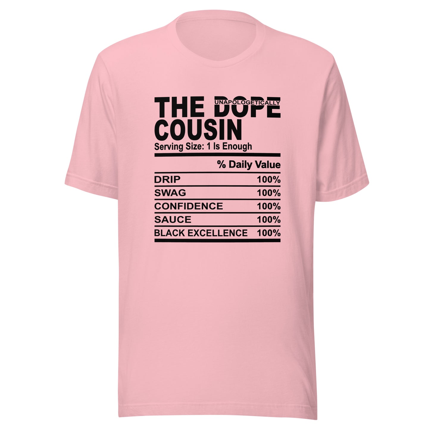 THE DOPE COUSIN (Unapologetically)- L-XL - Unisex T-Shirt (black print)