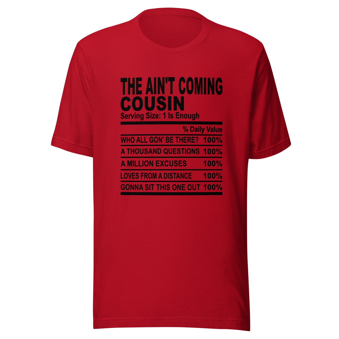 THE AIN'T COMING COUSIN - S-M - Unisex T-Shirt (black print)