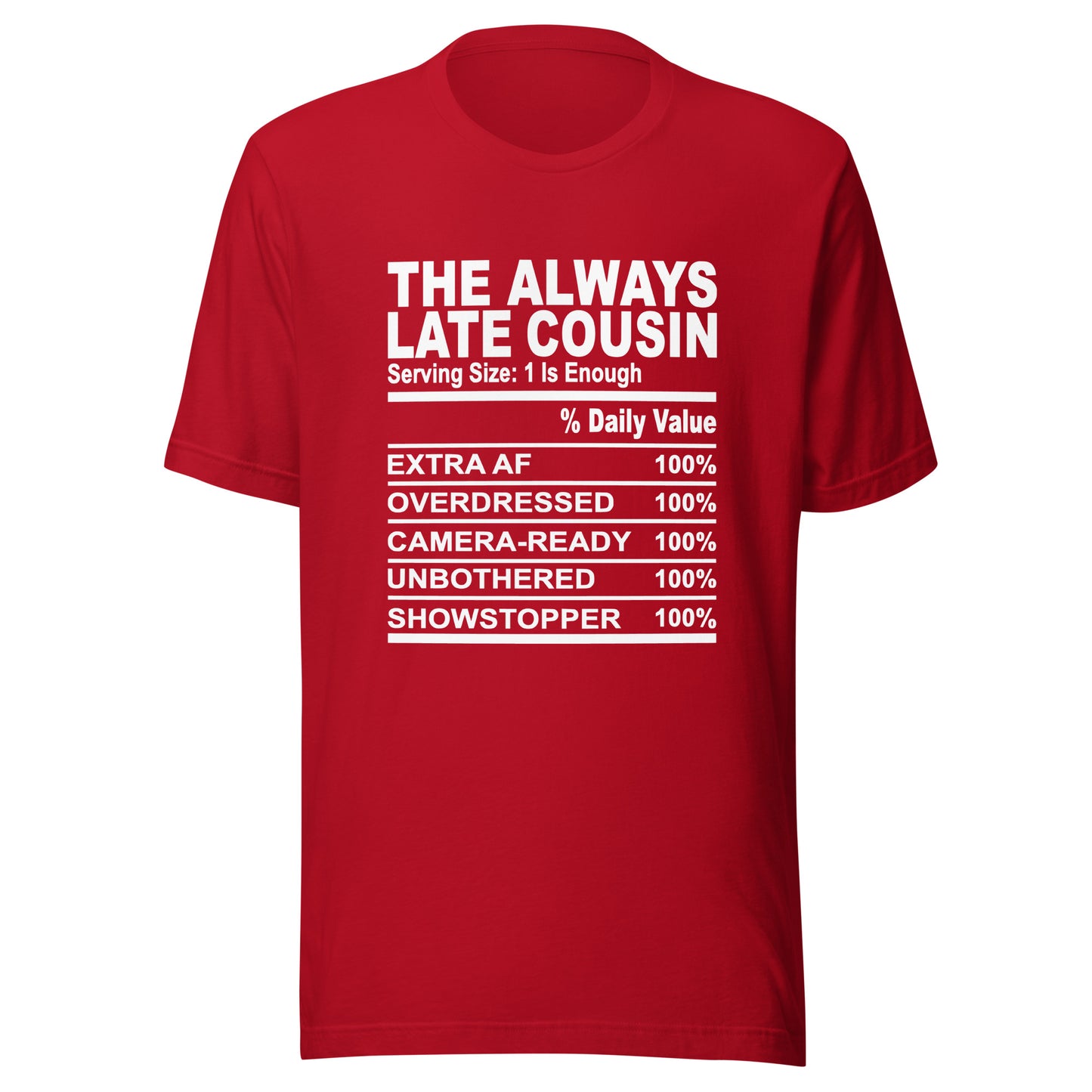 THE ALWAYS LATE COUSIN - S-M - Unisex T-Shirt (white print)