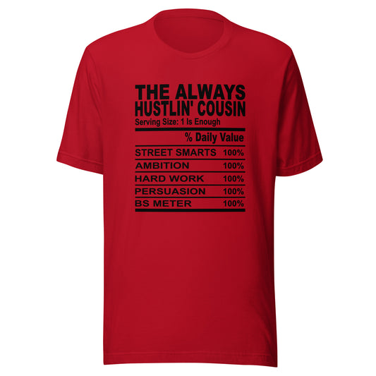 THE ALWAYS HUSTLIN' COUSIN - S-M - Unisex T-Shirt (black print)