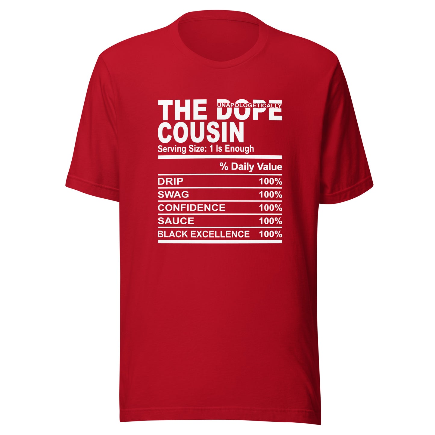 THE DOPE COUSIN (Unapologetically)- L-XL - Unisex T-Shirt (white print)