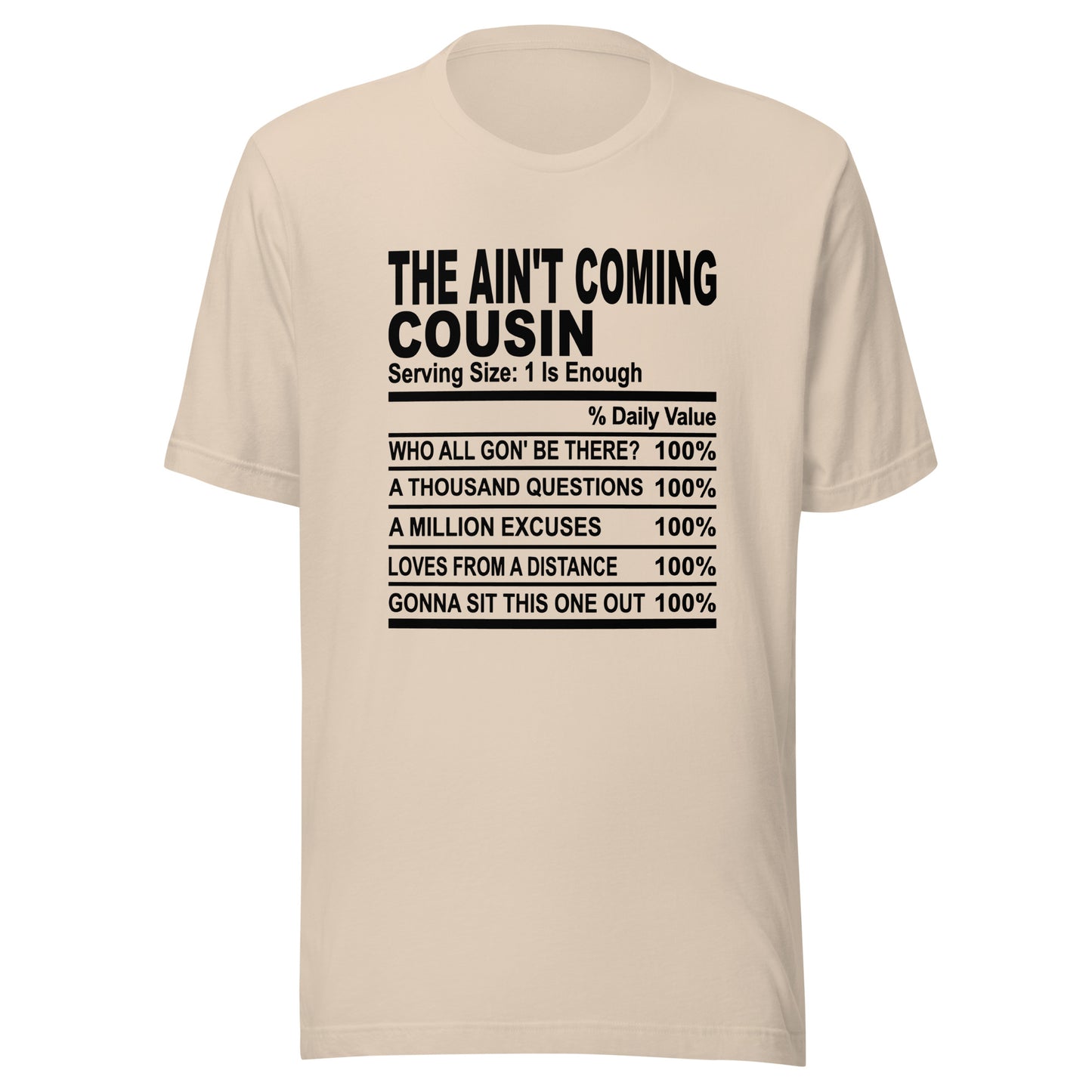 THE AIN'T COMING COUSIN - S-M - Unisex T-Shirt (black print)