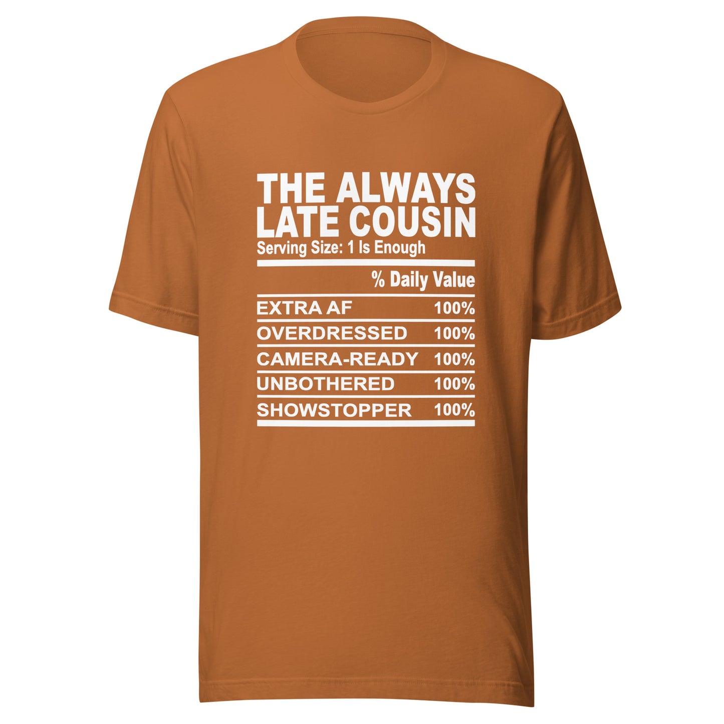THE ALWAYS LATE COUSIN - S-M - Unisex T-Shirt (white print)