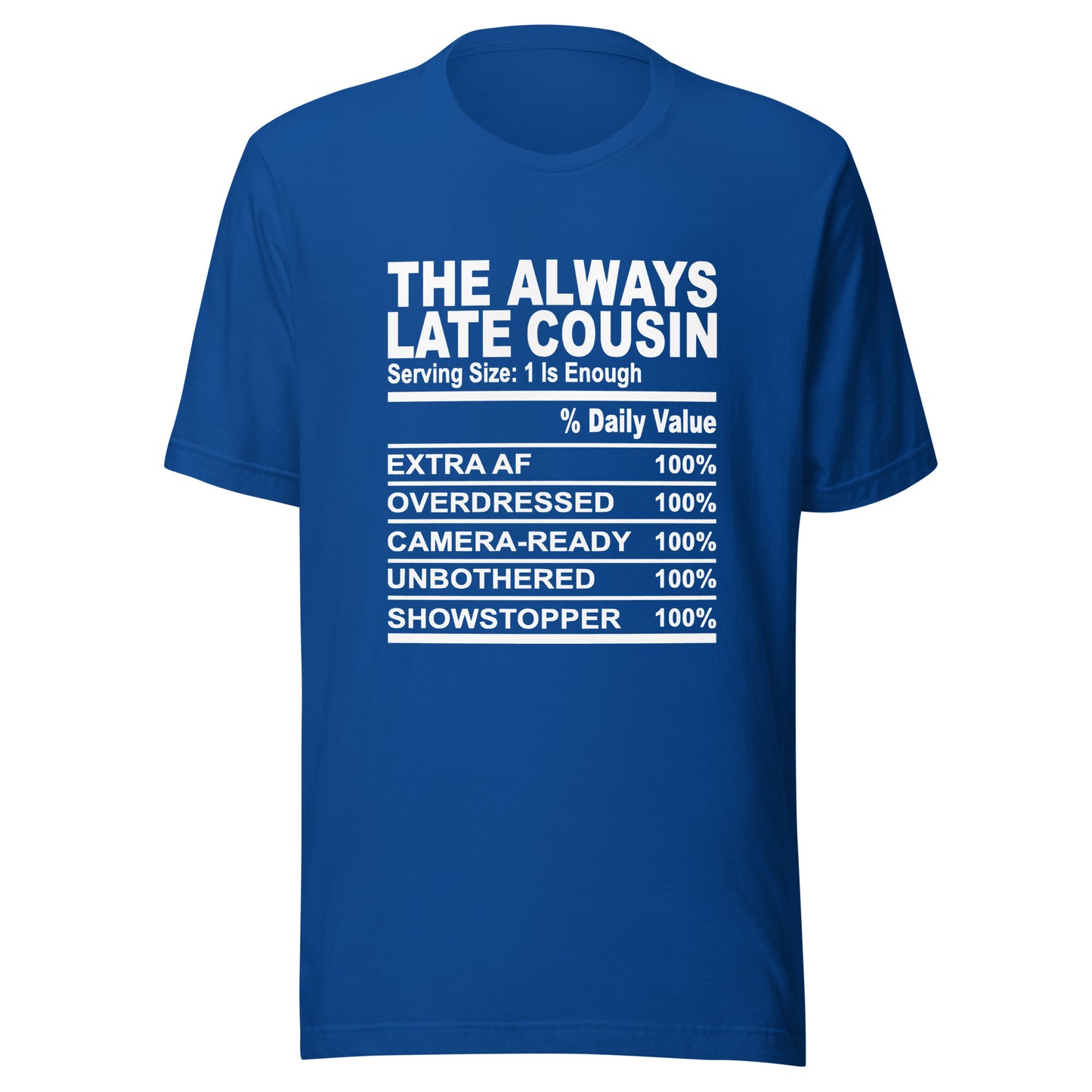 THE ALWAYS LATE COUSIN - S-M - Unisex T-Shirt (white print)