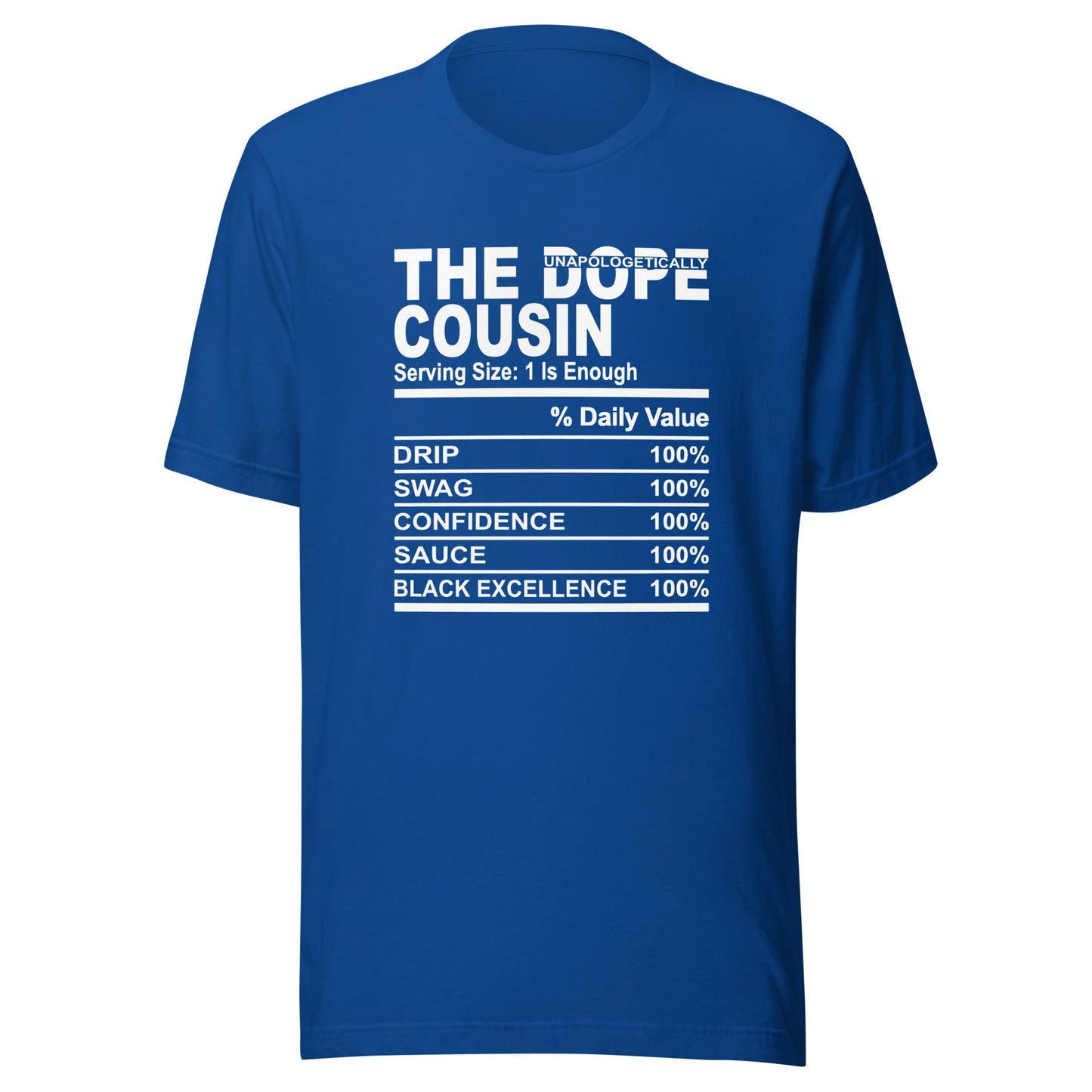THE DOPE COUSIN (Unapologetically) - 4XL - Unisex T-Shirt (white print)