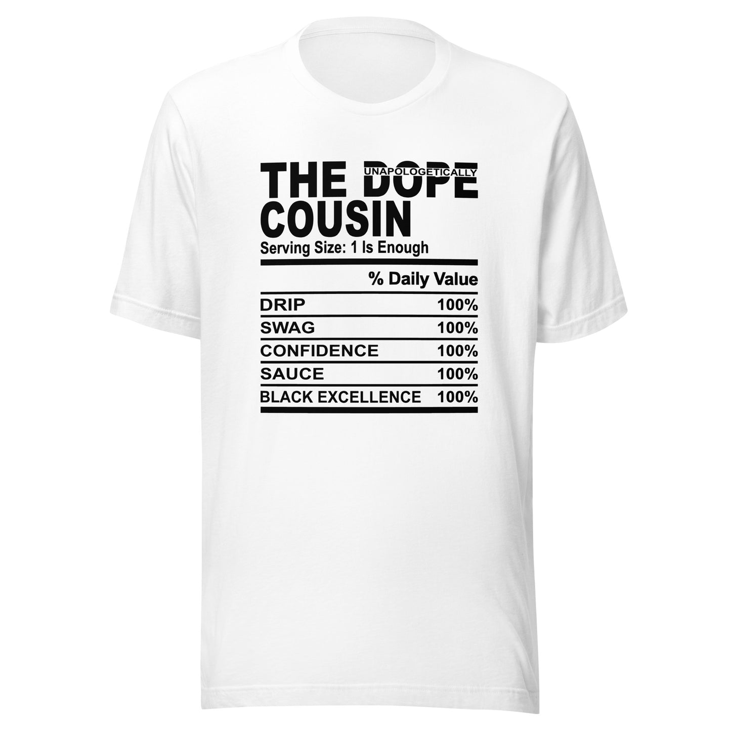THE DOPE COUSIN (Unapologetically)- S-M - Unisex T-Shirt (black print)