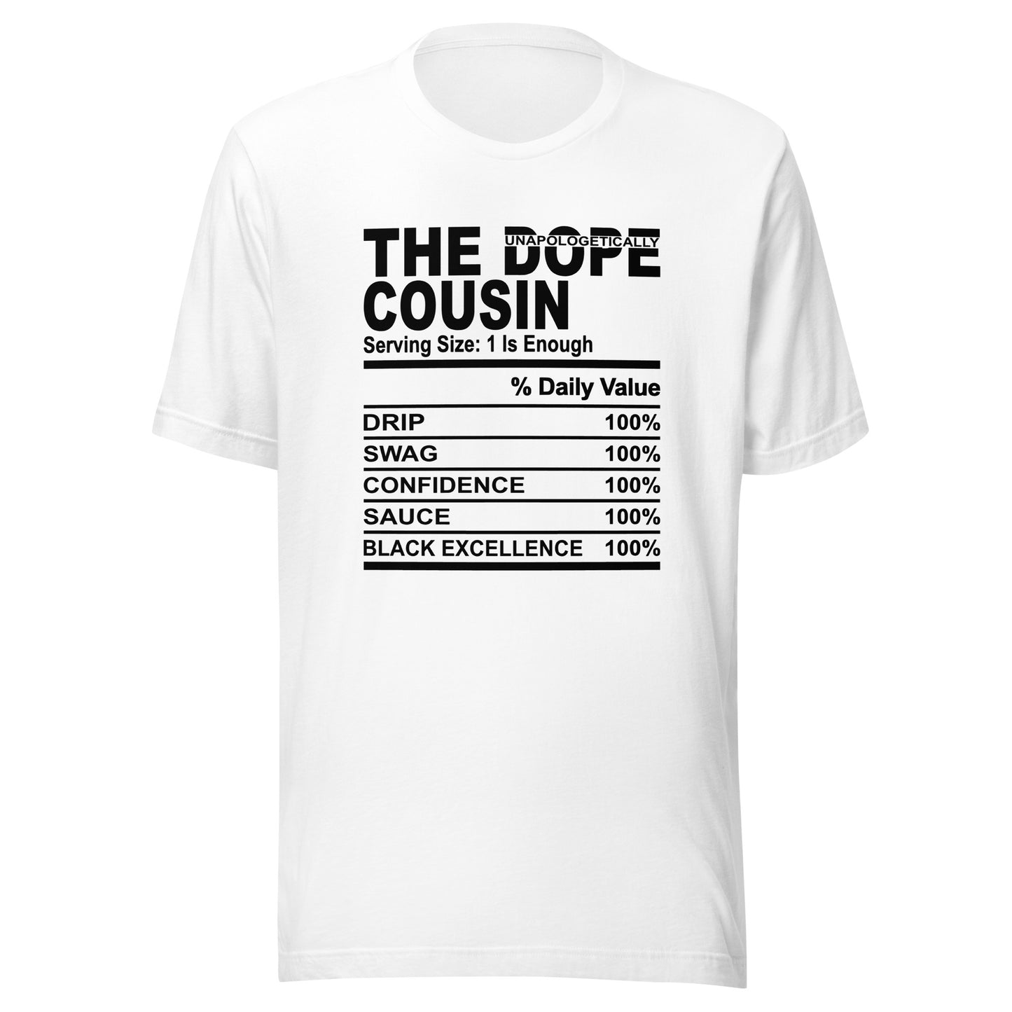 THE DOPE COUSIN (Unapologetically)- L-XL - Unisex T-Shirt (black print)